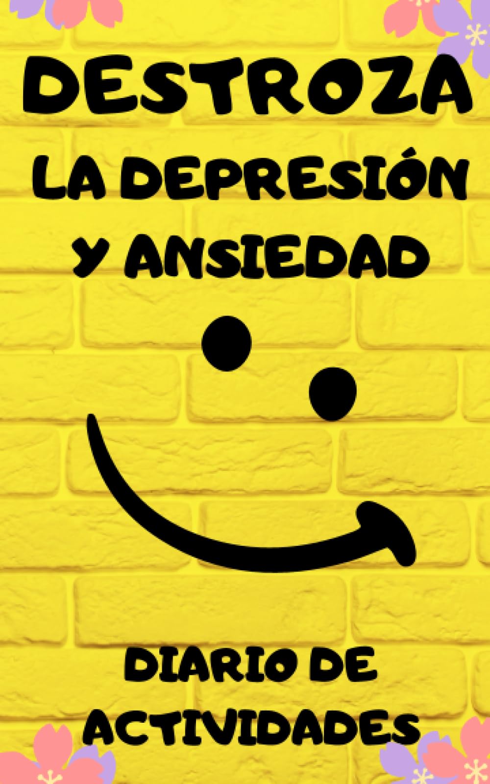 Libro: DESTROZA LA DEPRESIÓN Y ANSIEDAD: DIARIO DE ACTIVIDADES / LIBRO DE DEPRESIÓN Y ANSIEDAD EN ESPAÑOL / SUPERAR LA DEPRESIÓN / AUTOAYUDA