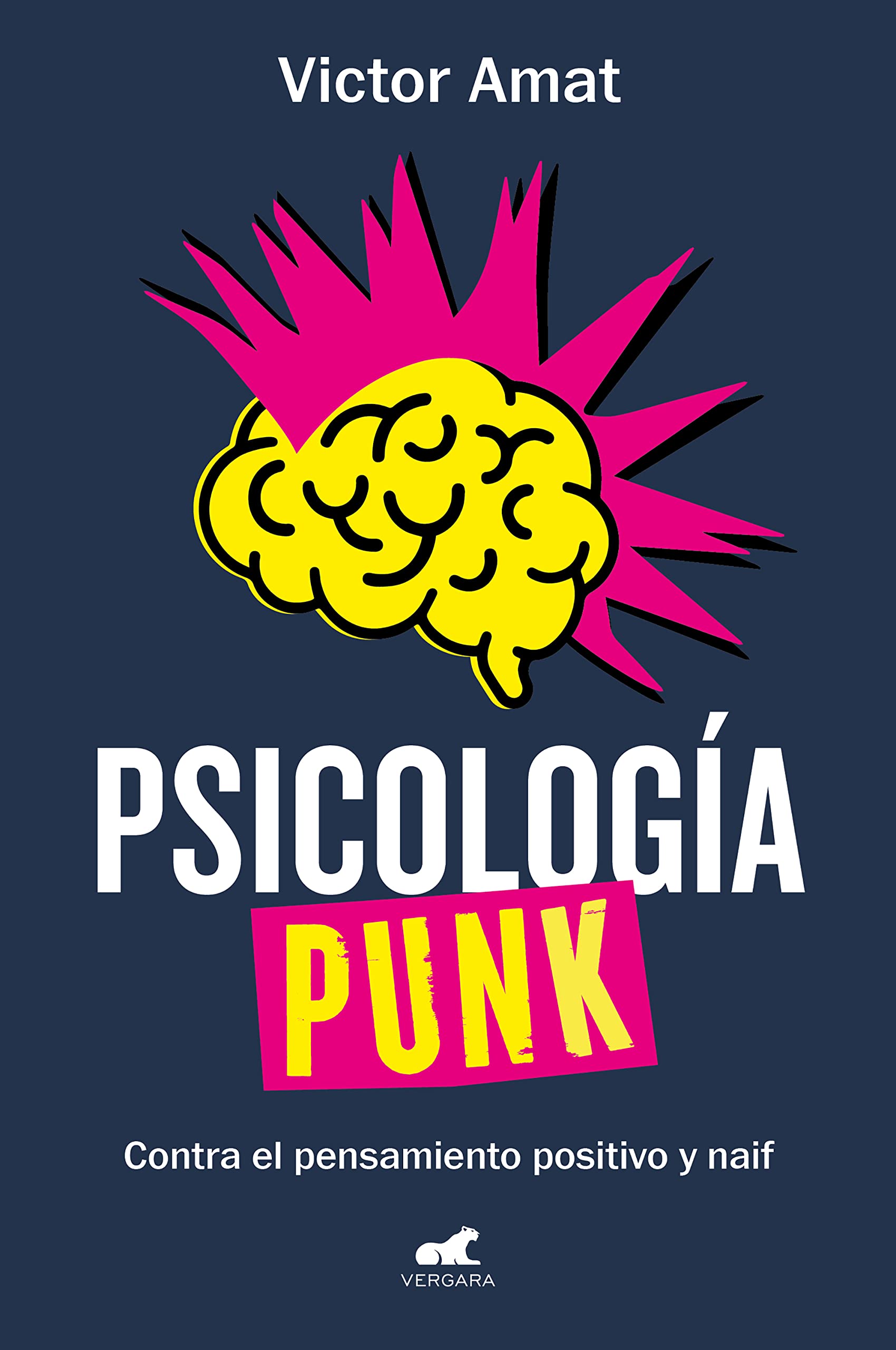 Libro: Psicología punk: Contra el pensamiento positivo y naif (Vergara)
