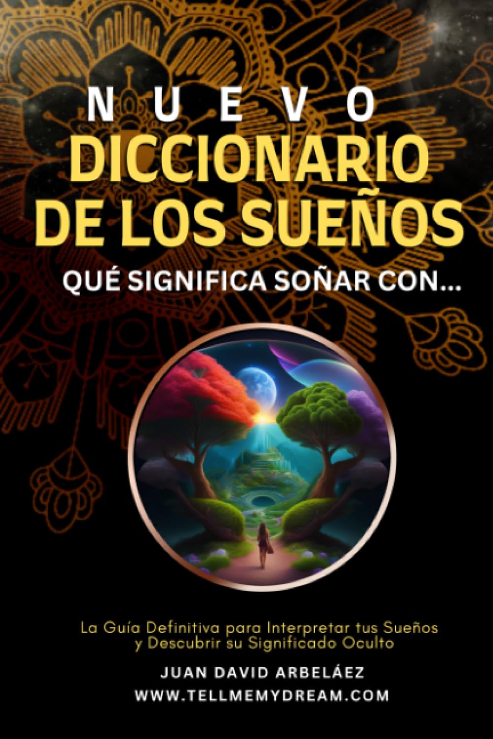 Libro: Nuevo Diccionario De Los Sueños : Qué Significa Soñar Con…: La Guía Definitiva para Interpretar tus Sueños y Descubrir su Significado Oculto (Así ... Siglo 21 (El Poder del YO SOY actualizado))