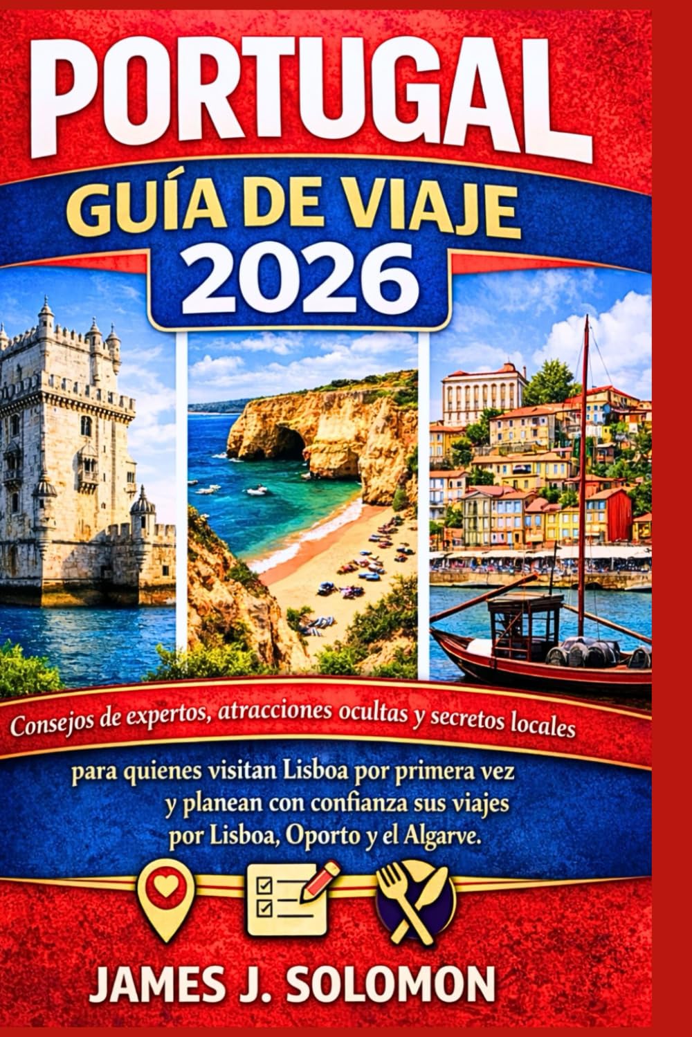 Libro: PORTUGAL GUÍA DE VIAJE 2026: Consejos de expertos, atracciones ocultas y secretos locales para quienes visitan Lisboa por primera vez y planean con ... Oporto y el Algarve. (Spanish Edition)