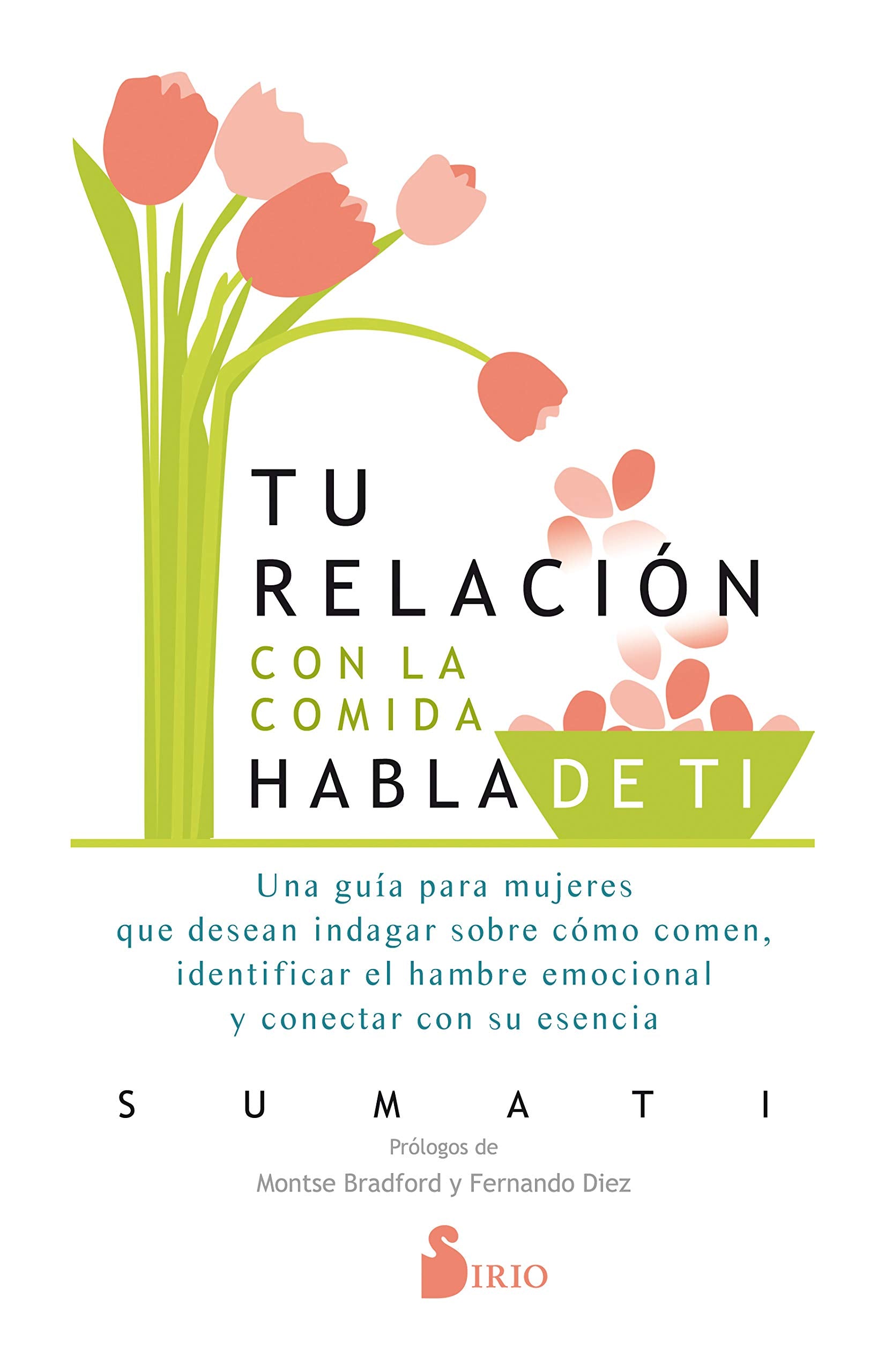 Libro: Tu relación con La Comida habla de tí: Una guía para mujeres que desean indagar cómo comen, identificar el hambre emocional y conectar con su esencia (COCINA)