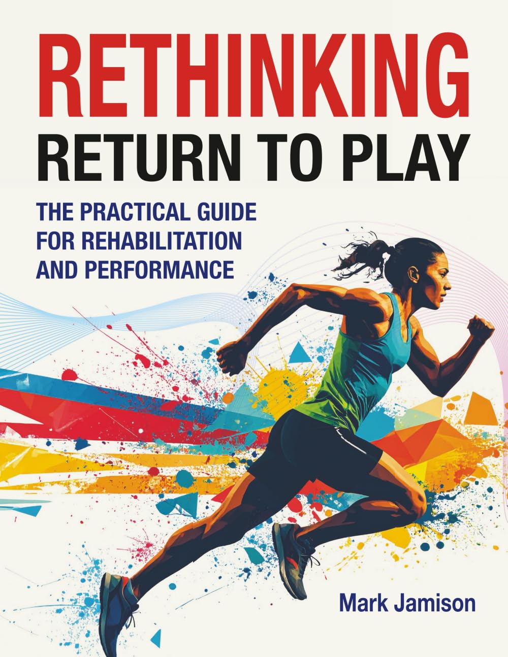 Libro: Rethinking Return to Play: The Practical Guide for Rehabilitation and Performance