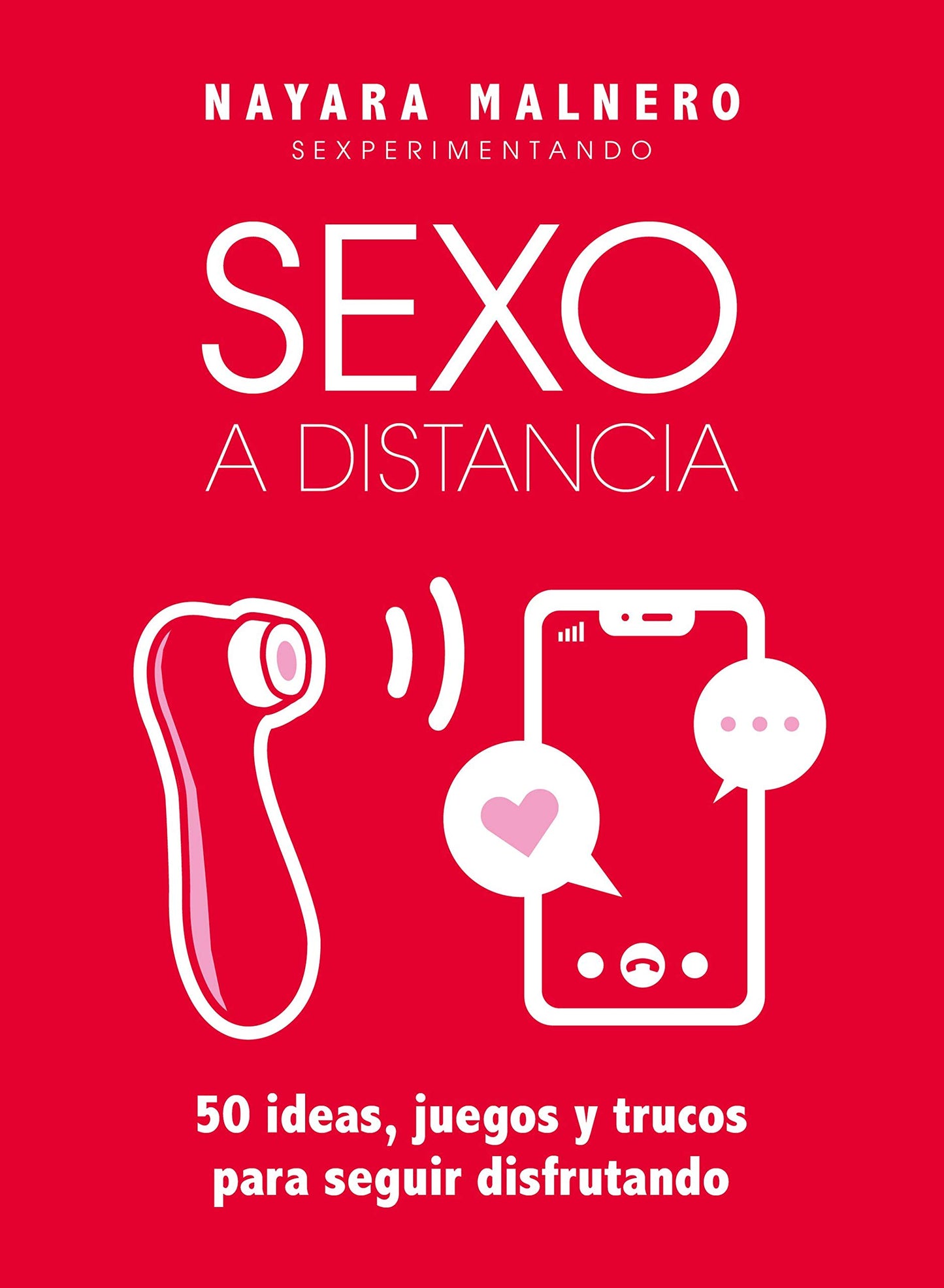 Libro: Sexo a distancia: 50 ideas, juegos y trucos para seguir disfrutando (Guías ilustradas)