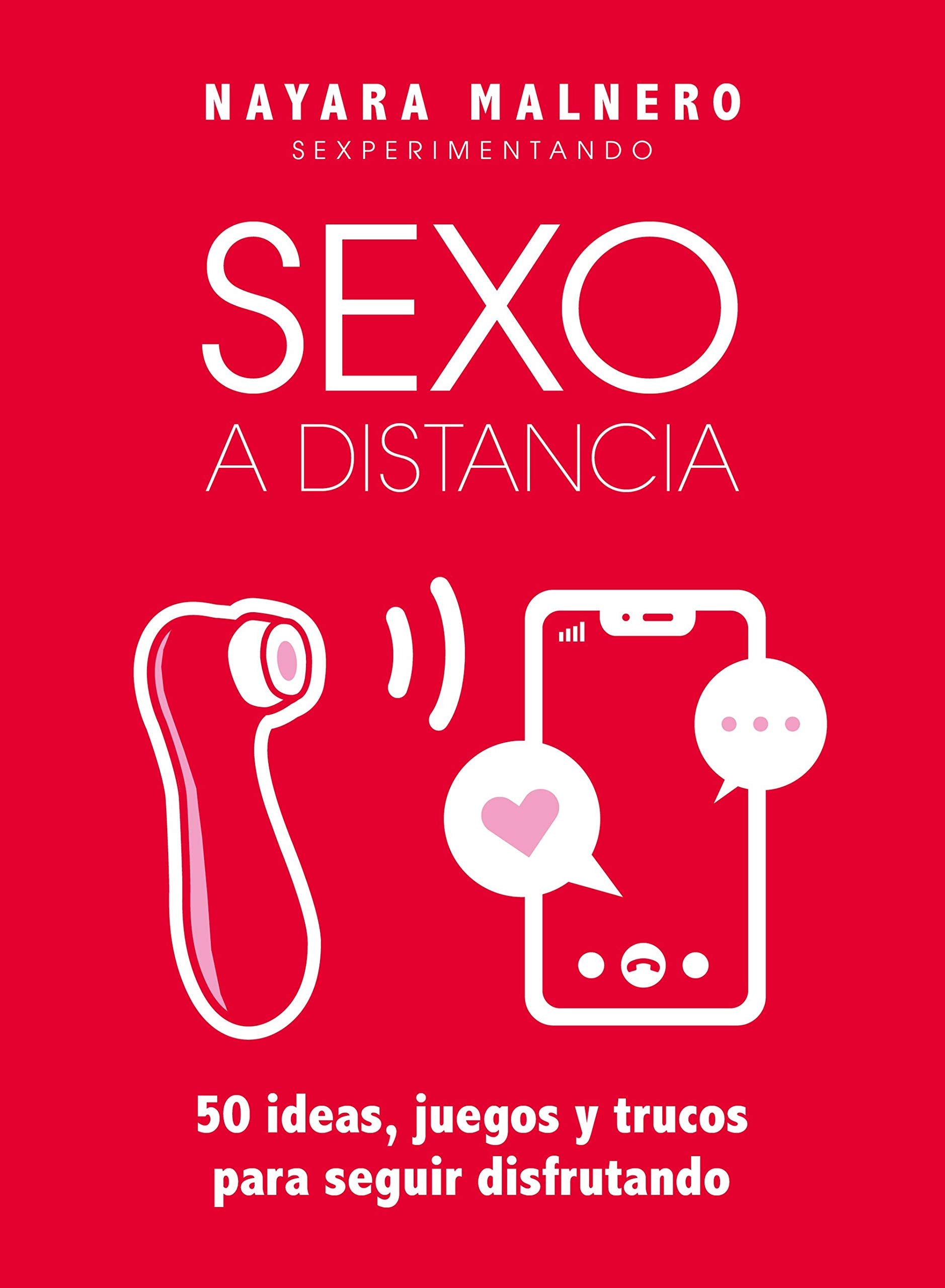 Libro: Sexo a distancia: 50 ideas, juegos y trucos para seguir disfrutando (Guías ilustradas)