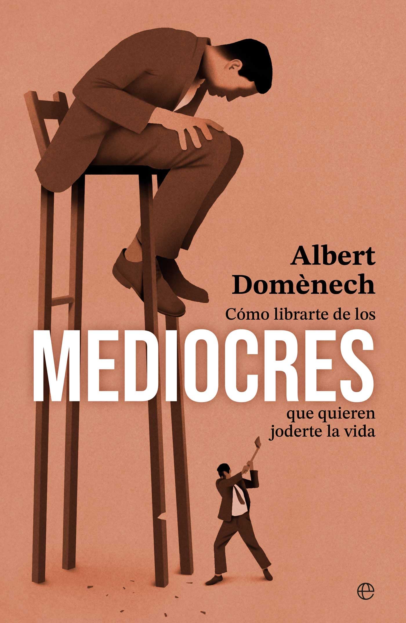 Libro: Cómo librarte de los mediocres que quieren joderte la vida (PSICOLOGIA Y SALUD)