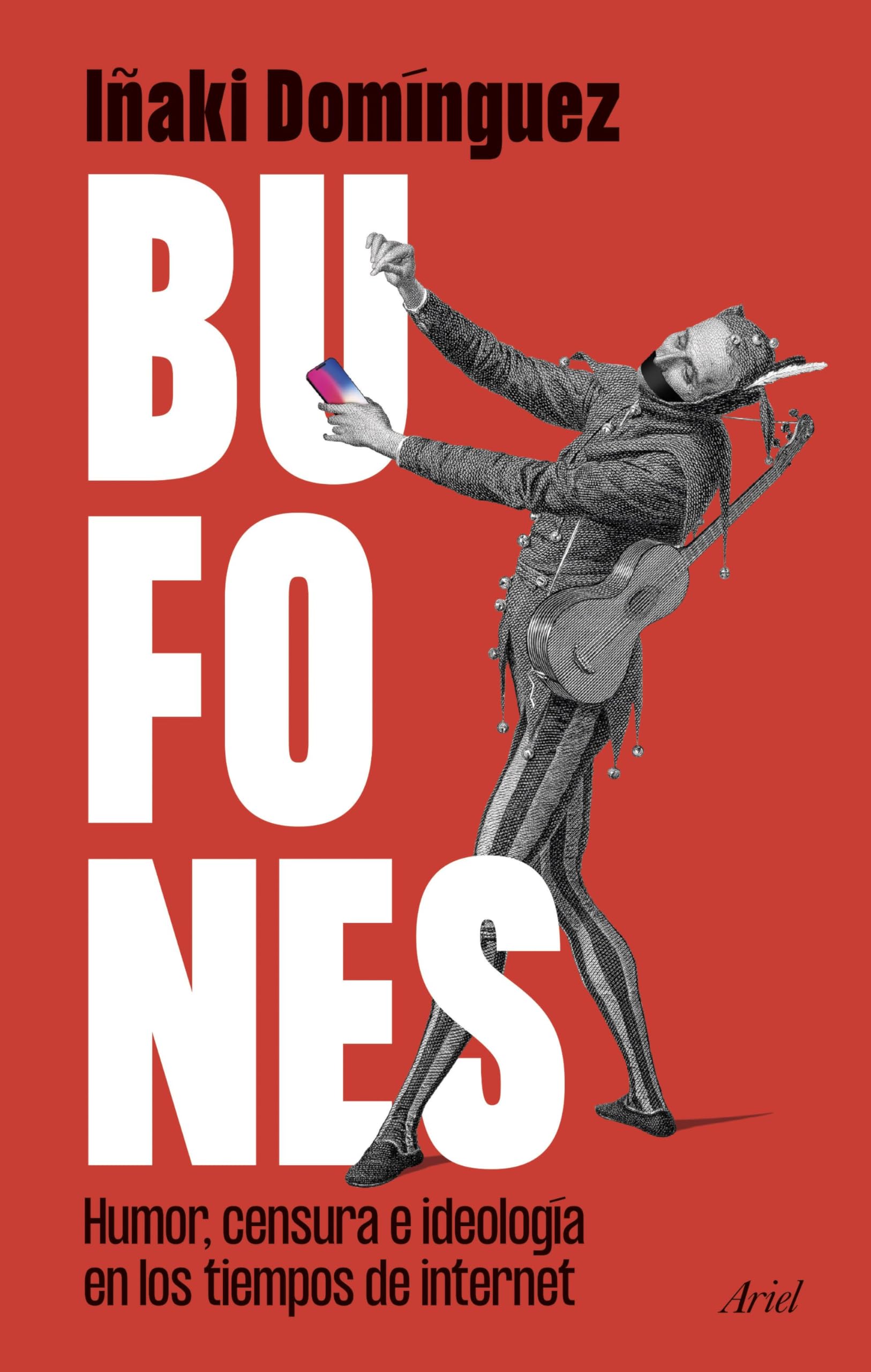 Libro: Bufones: Humor, censura e ideología en los tiempos de internet (Ariel)