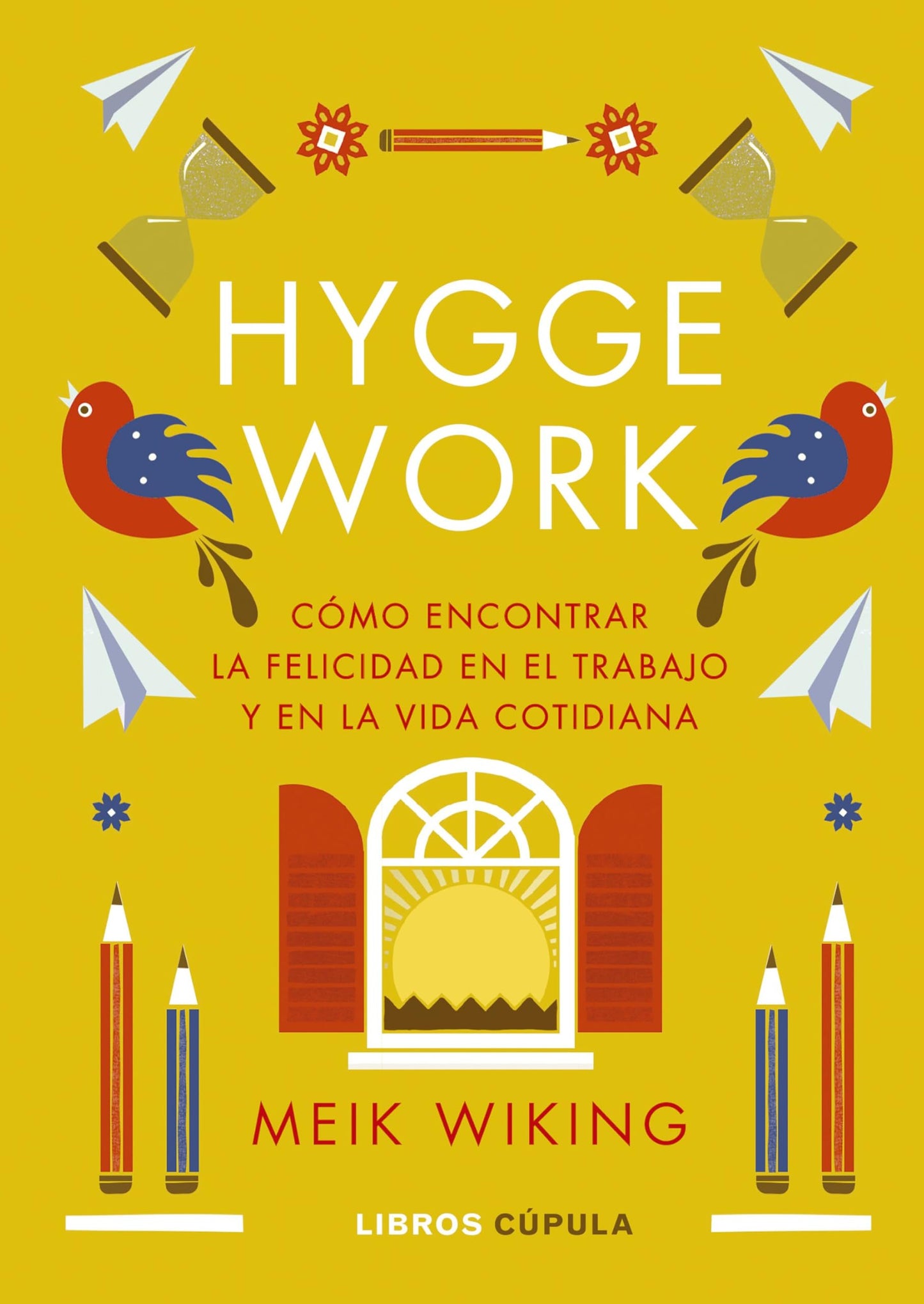 Libro: Hygge work: Cómo encontrar la felicidad en el trabajo y en la vida cotidiana