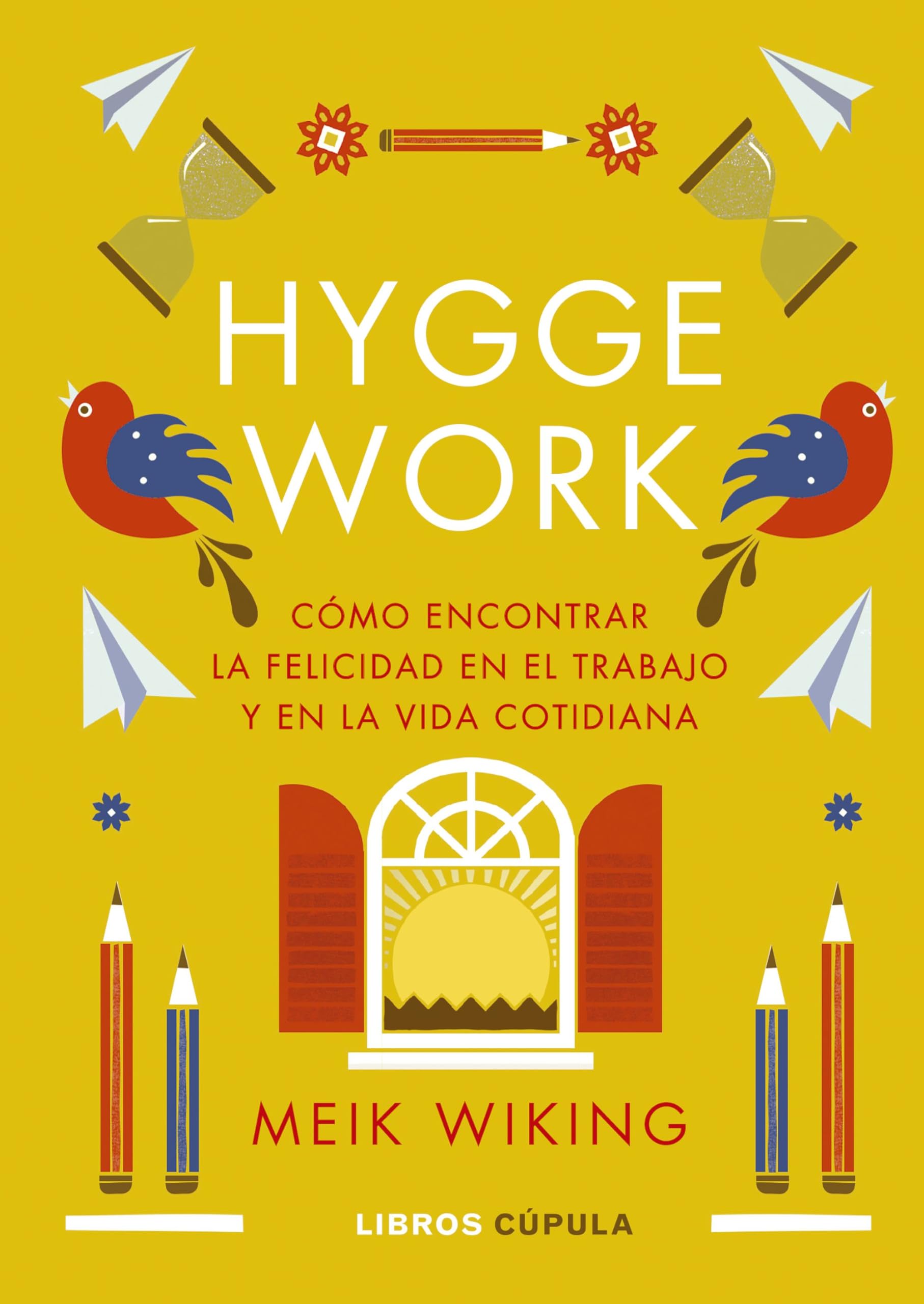 Libro: Hygge work: Cómo encontrar la felicidad en el trabajo y en la vida cotidiana
