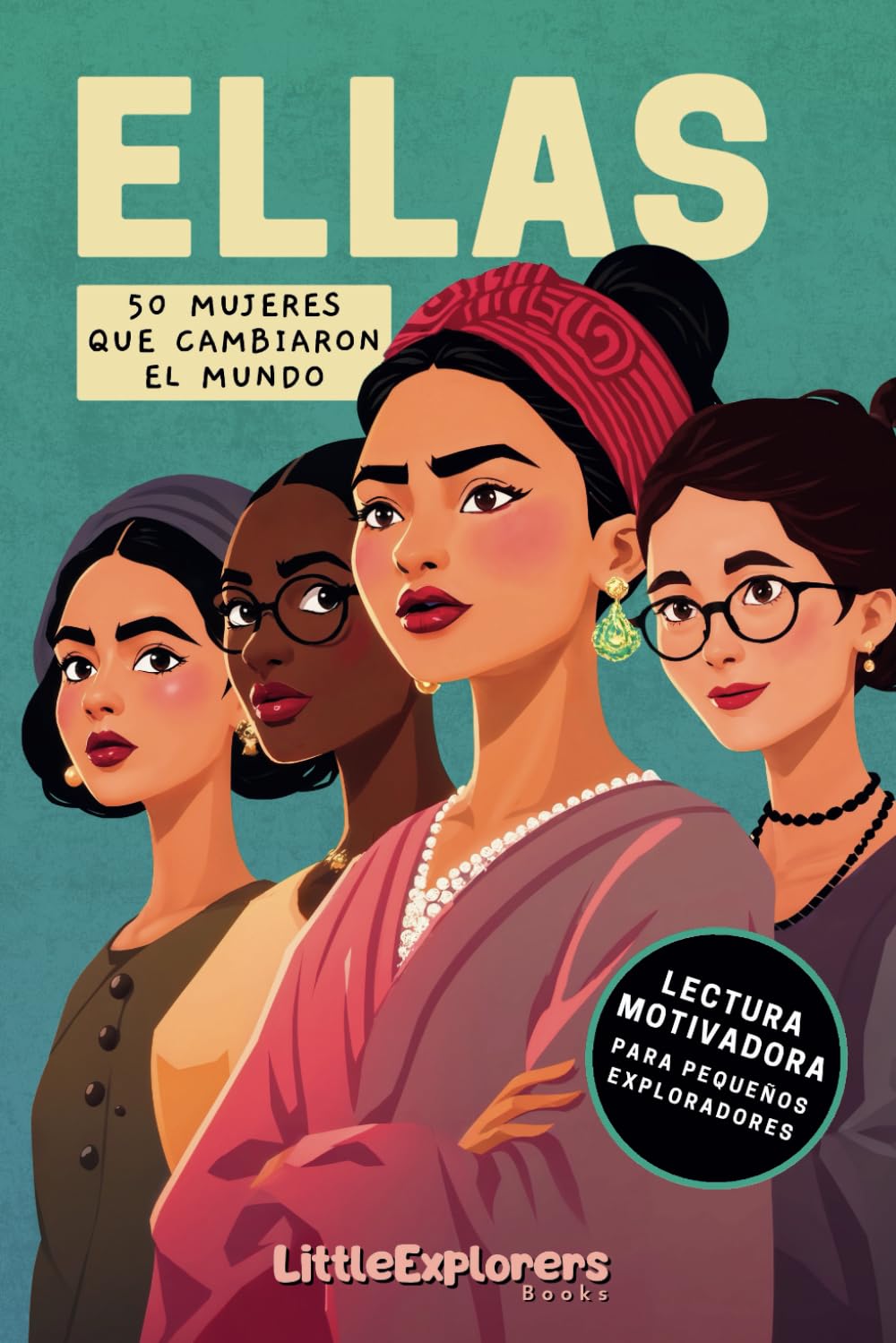 Libro: ELLAS - 50 mujeres que cambiaron el mundo: Libro educativo infantil con biografías de mujeres increíbles, inspiradoras y valientes que motivarán a ... a partir de 7 años. (Creciendo con Valores)