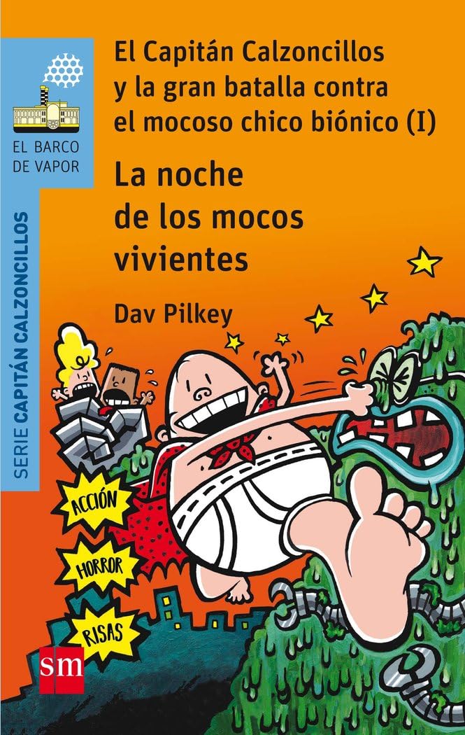 Libro: La noche de los mocos vivientes: El Capitán Calzoncillos y la gran batalla contra el mocoso chico biónico (I) (El Barco de Vapor Azul)