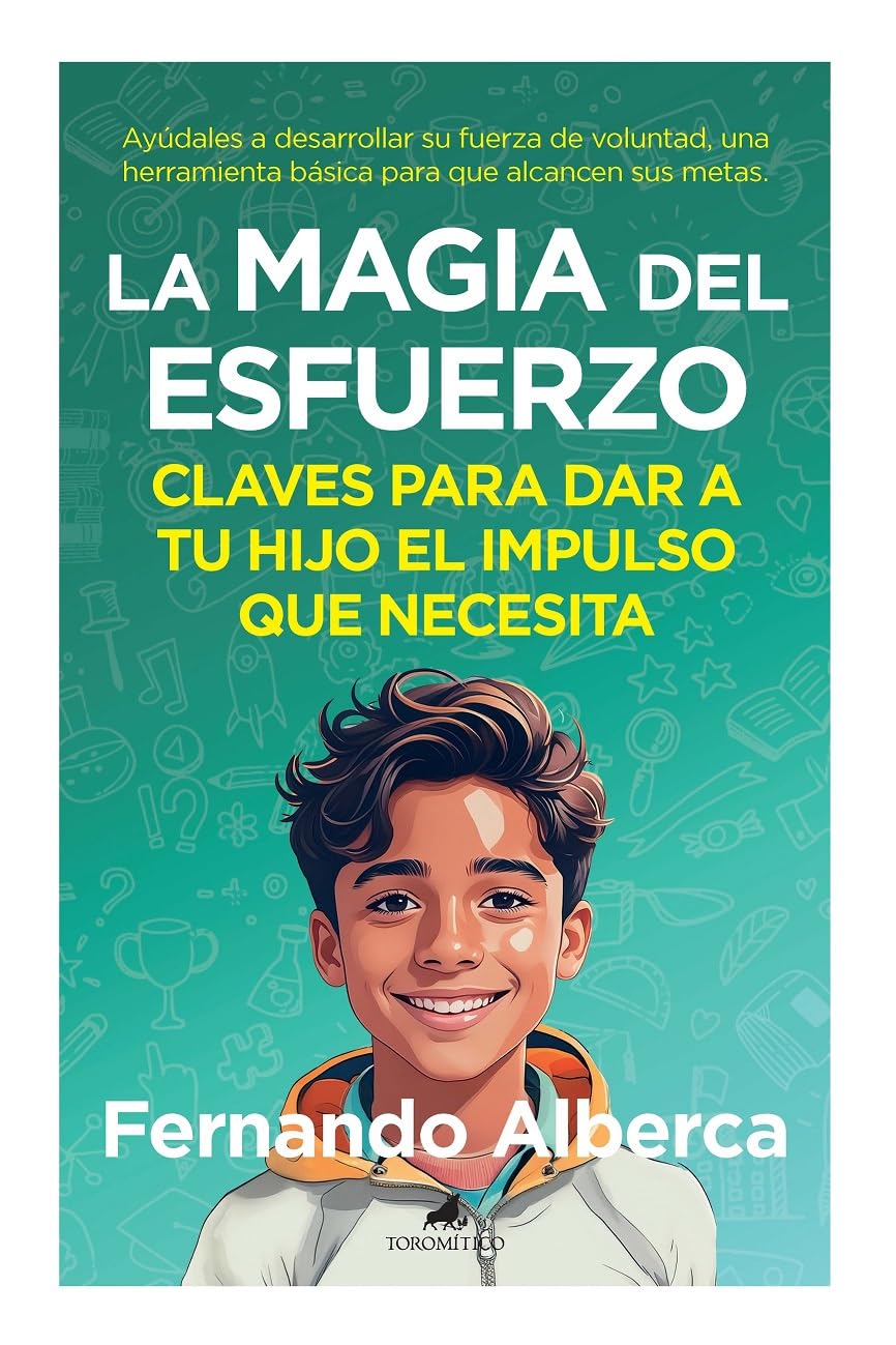 Libro: LA MAGIA DEL ESFUERZO; CLAVES PARA DAR A TU HIJO EL IMPULSO QUE NECESITA (Padres y educadores)