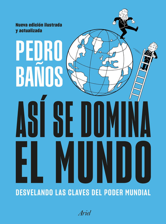 Así se domina el mundo. Nueva edición ilustrada: Desvelando las claves del poder mundial (Ariel)