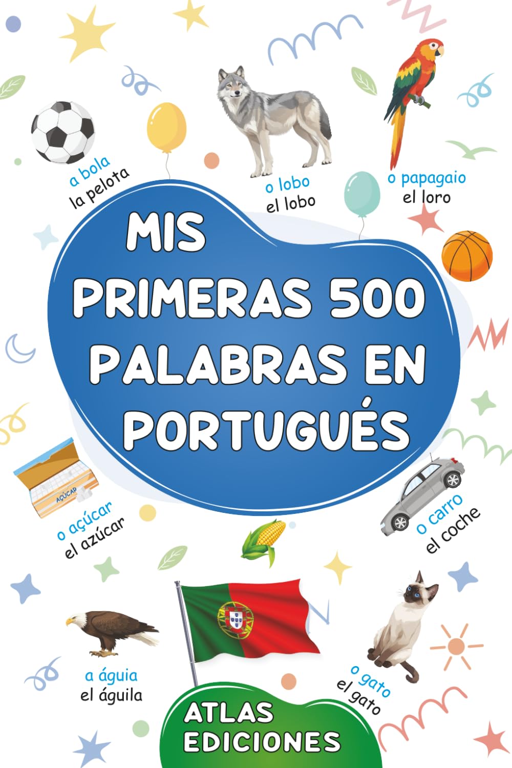 Libro: Mis primeras 500 palabras en portugués: Un diccionario visual bilingüe español-portugués - Mi primer libro ilustrado bilingüe sobre temas cotidianos ... y adultos principiantes (Spanish Edition)