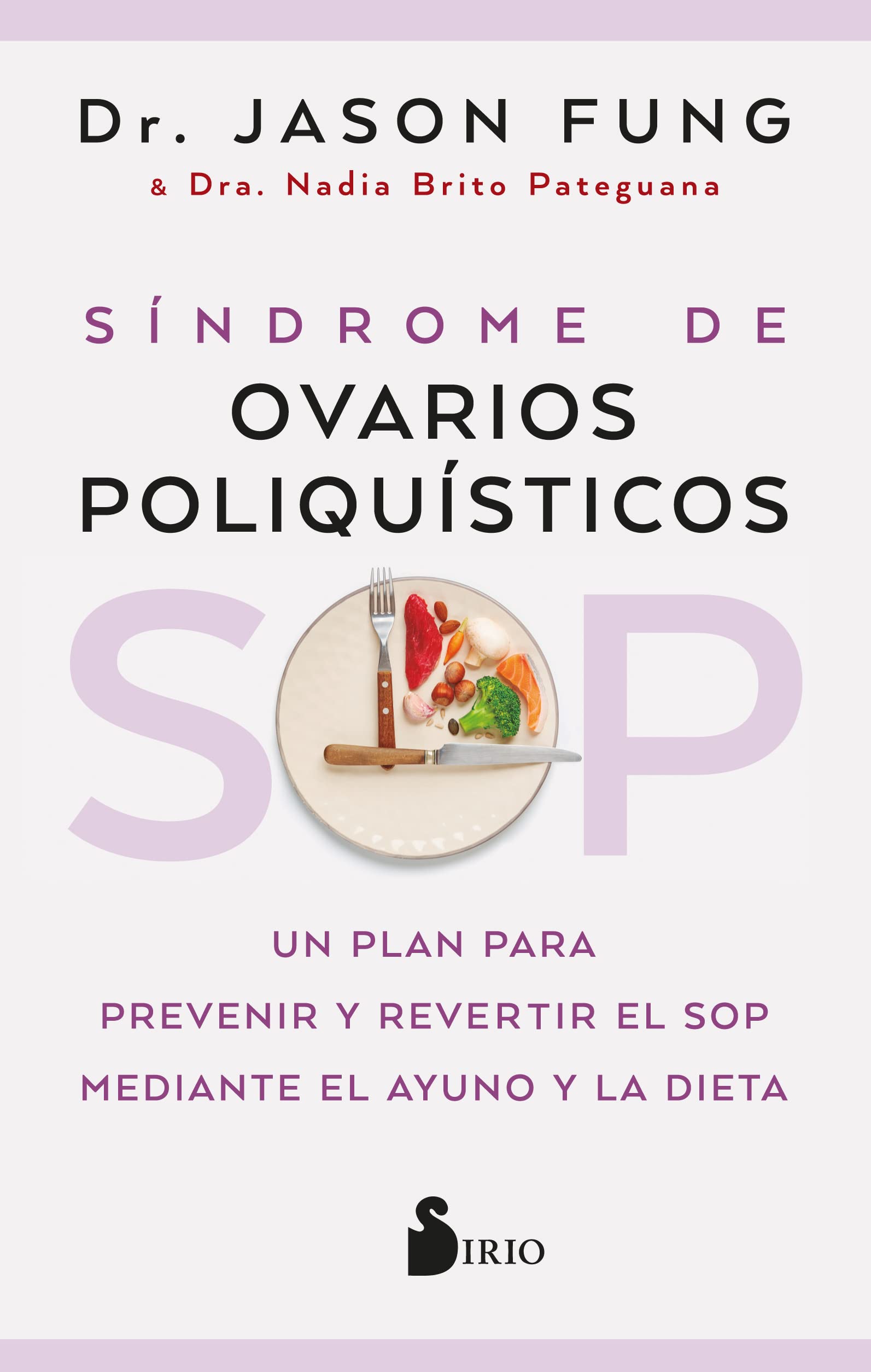 Libro: SOP: Síndrome de ovarios poliquísticos: Un plan para prevenir y revertir el SOP mediante el ayuno y la dieta