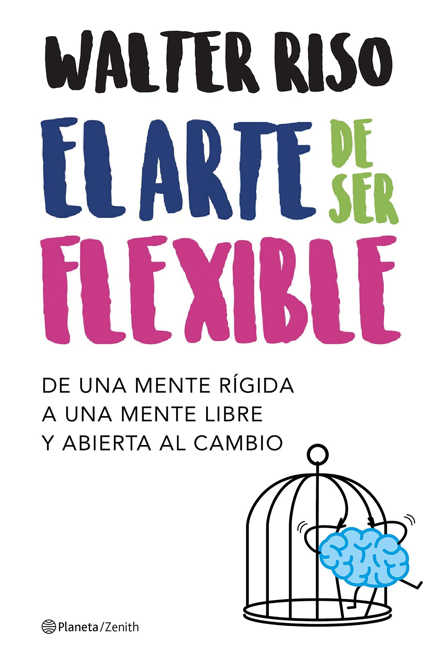 Libro: El arte de ser flexible: De una mente rígida a una mente libre y abierta al cambio