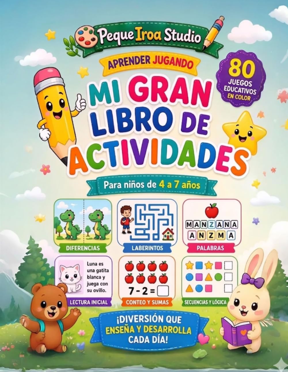 Libro: Mi Gran Libro de Actividades para Niños de 4 a 7 Años: 80 Juegos Educativos en Color: Laberintos, Diferencias, Lectura, Escritura y Matemáticas para Aprender Jugando (Peque Iroa - Juegos Educativos)