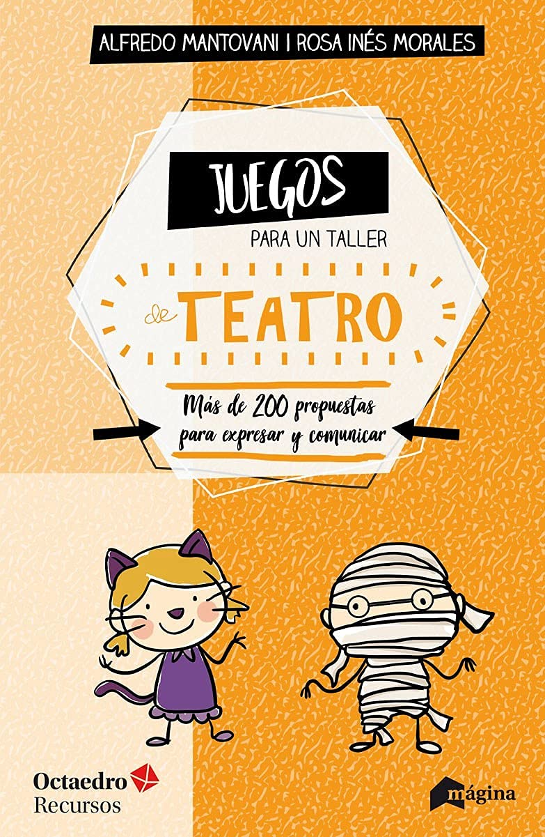 Juegos para Un Taller De Teatro. Más De 200 Propuestas para expresar y comunicar: Más de 200 propuestas para expresarse y comunicar en el aula (Recursos Octaedro)