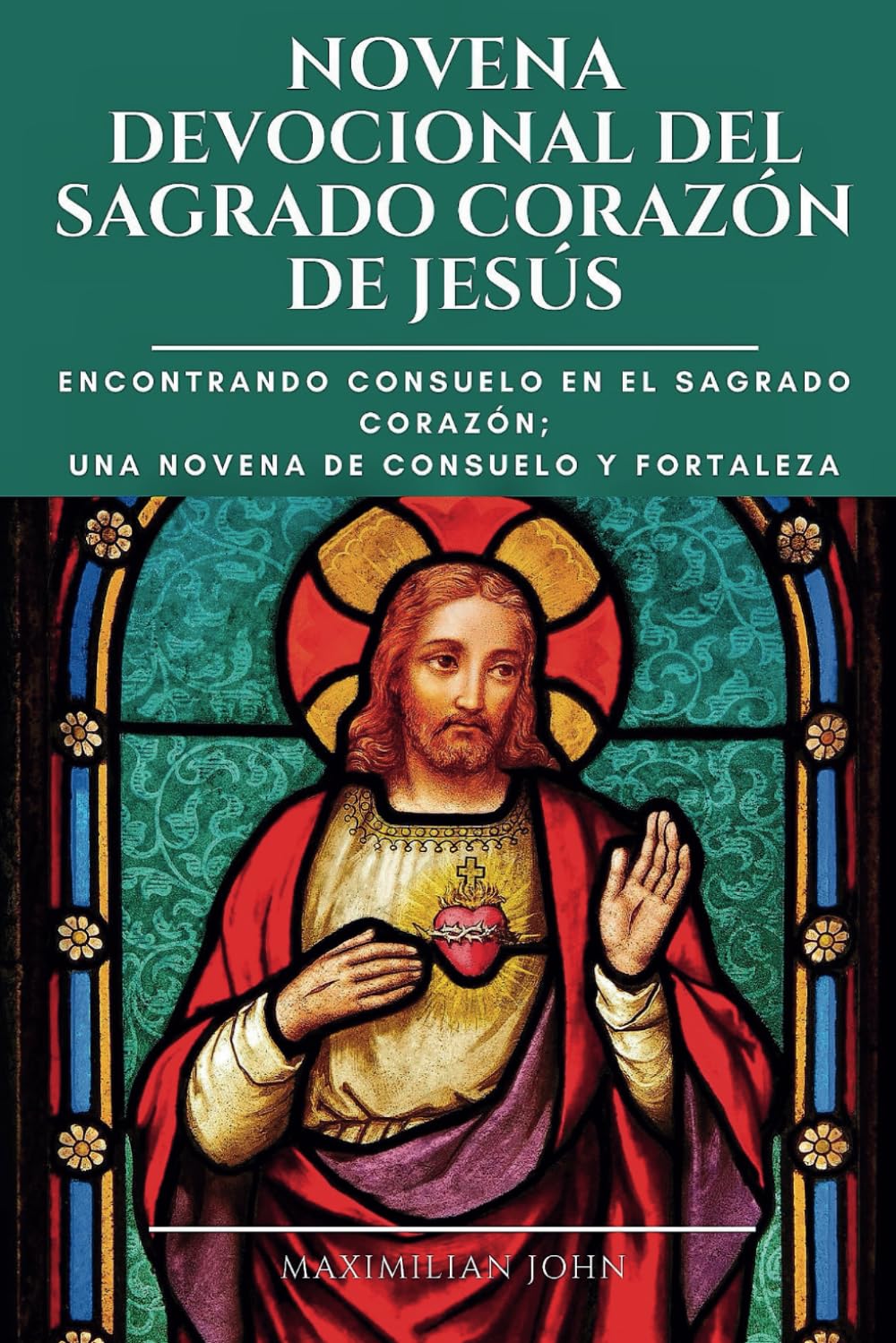 Libro: NOVENA DEVOCIONAL DEL SAGRADO CORAZÓN DE JESÚS: Encontrar Consuelo En El Sagrado Corazón; Una Novena De Consuelo Y Fortaleza (Spanish Edition)