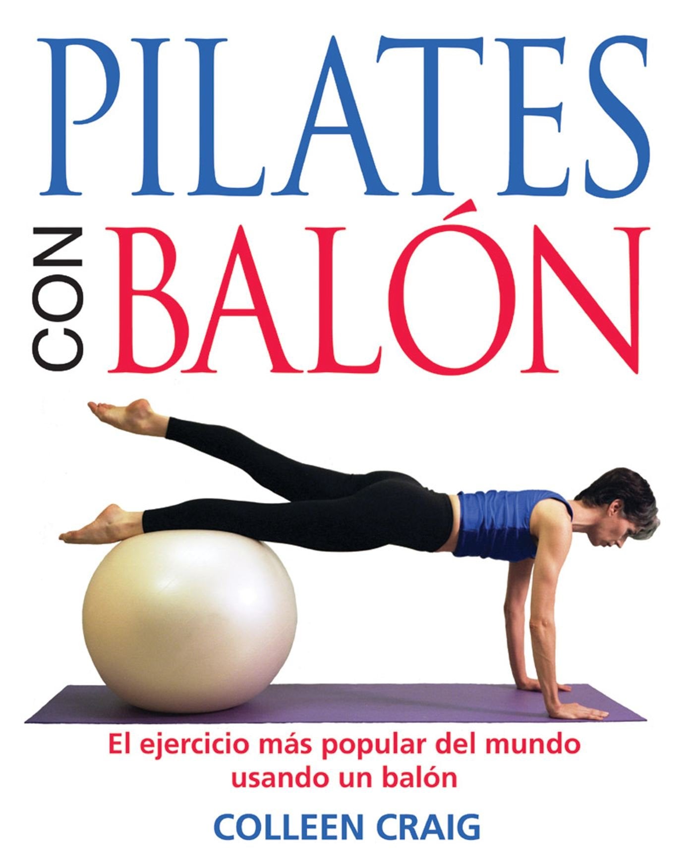 Libro: Pilates con balón: El ejercicio más popular del mundo usando un balón