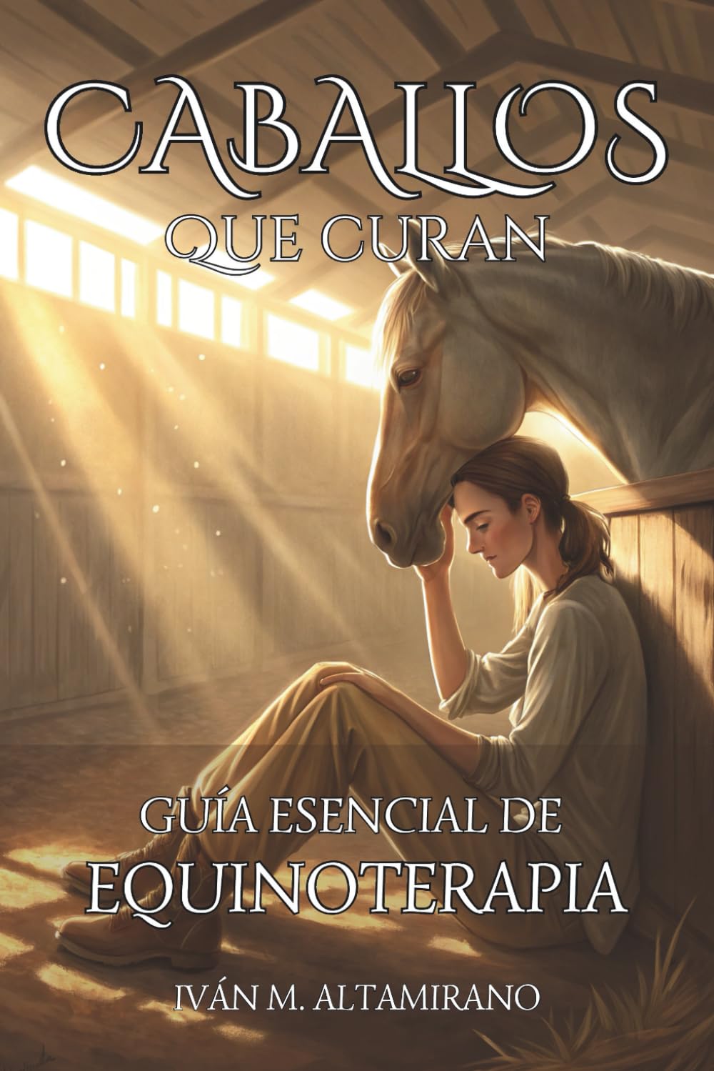 Libro: CABALLOS QUE CURAN. GUÍA ESENCIAL DE EQUINOTERAPIA. EL PODER SANADOR DEL VÍNCULO EQUINO: Manual terapéutico para aprender sobre equinoterapia, conexión emocional y sanación con caballo.