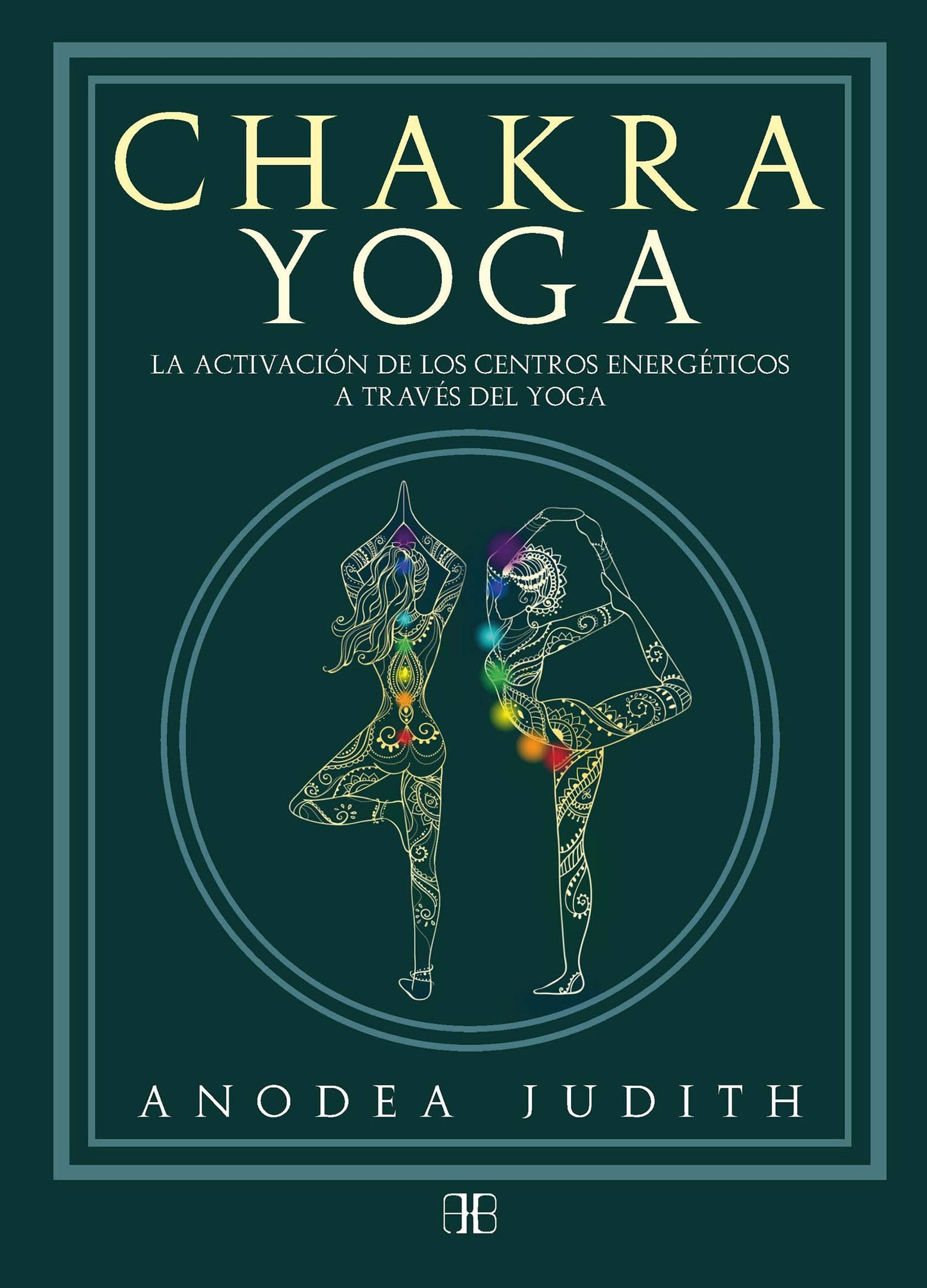 Libro: Chakra yoga: La activación de los centros energéticos a través del yoga (SIN COLECCION)