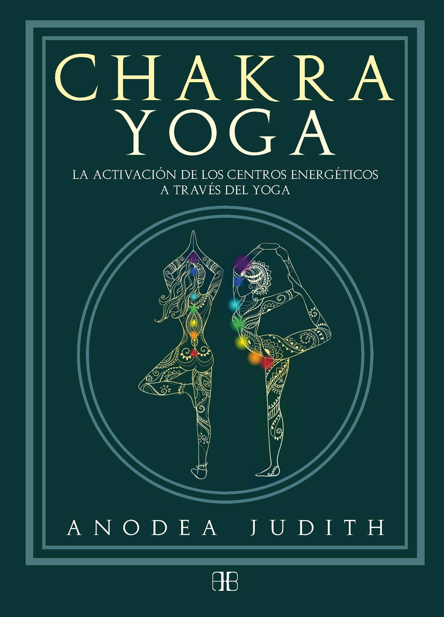 Libro: Chakra yoga: La activación de los centros energéticos a través del yoga (SIN COLECCION)
