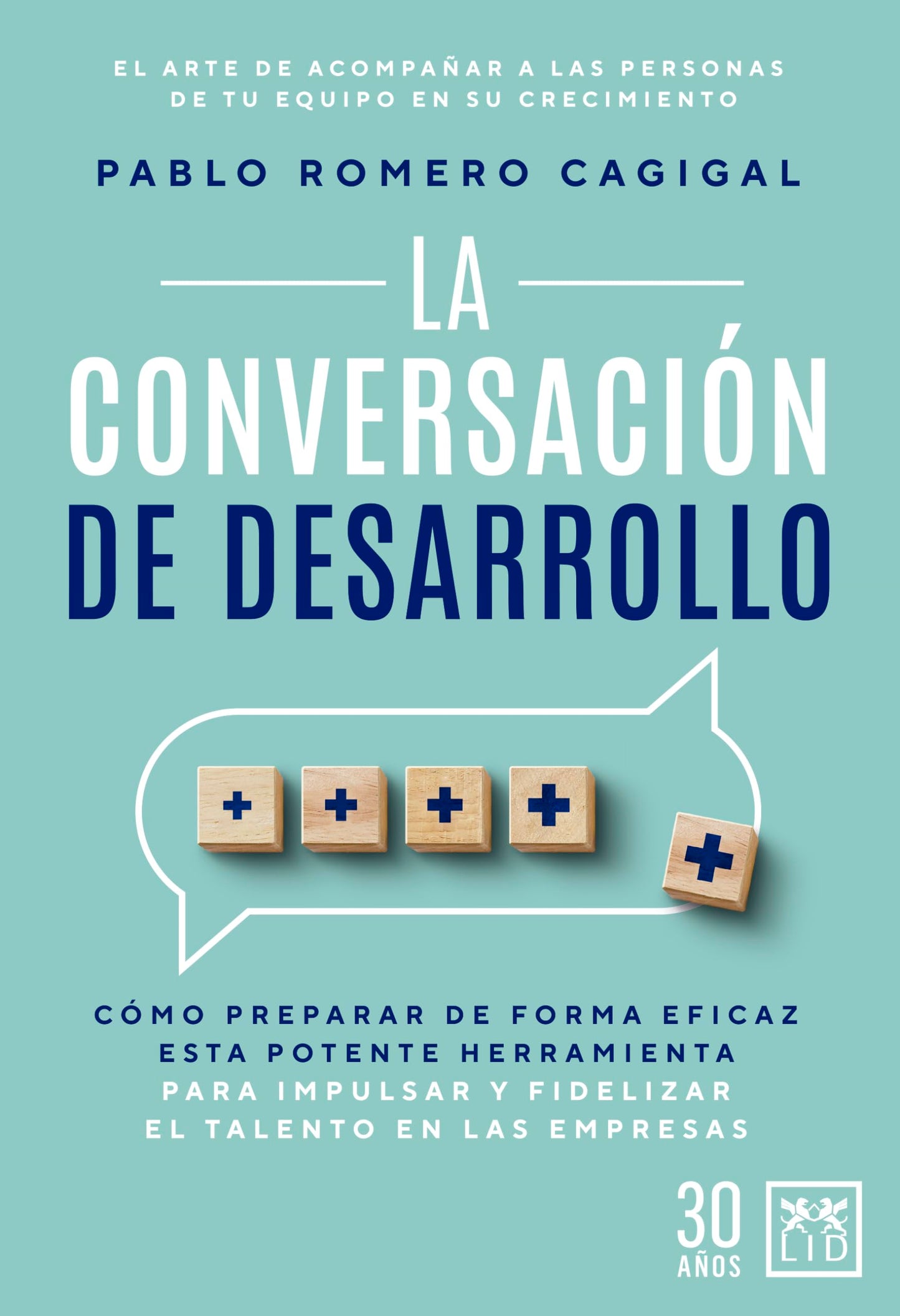 Libro: La conversación de desarrollo: Cómo prepararla de forma eficaz para impulsar y fidelizar el talento en las empresas (Acción Empresarial)