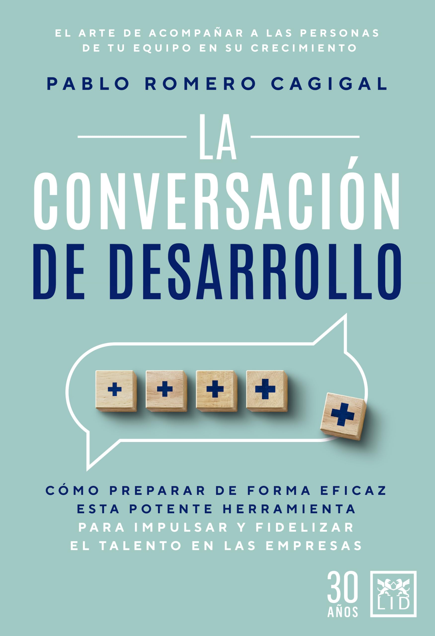 Libro: La conversación de desarrollo: Cómo prepararla de forma eficaz para impulsar y fidelizar el talento en las empresas (Acción Empresarial)