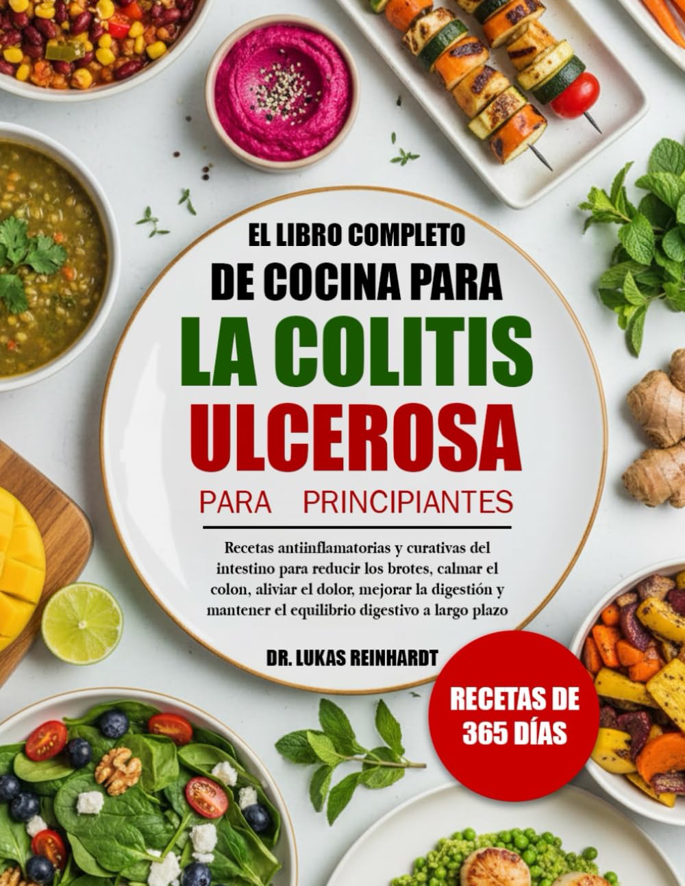 Libro: EL LIBRO COMPLETO DE COCINA PARA LA COLITIS ULCEROSA PARA PRINCIPIANTES: Recetas antiinflamatorias y curativas del intestino para reducir los brotes, ... el equilibrio digestivo a largo plazo