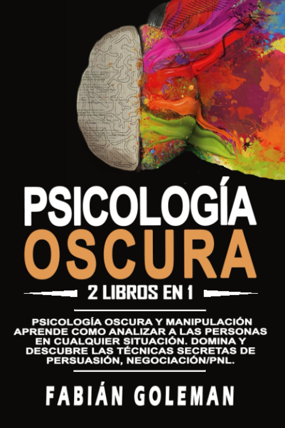 Libro: Psicología oscura: 2 libros en 1: Psicología oscura y manipulación. Aprende como analizar a las personas en cualquier situación. Domina y descubre las técnicas secretas de persuasión, negociación/pnl.