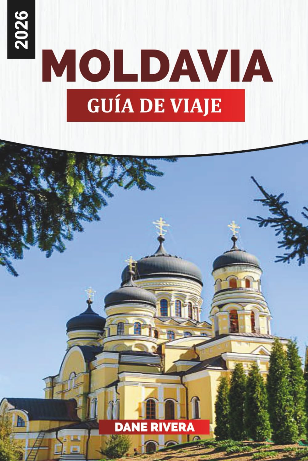 Libro: MOLDAVIA Guía de viaje 2026: Excursiones de un día, viñedos y cosas que hacer en todo el país