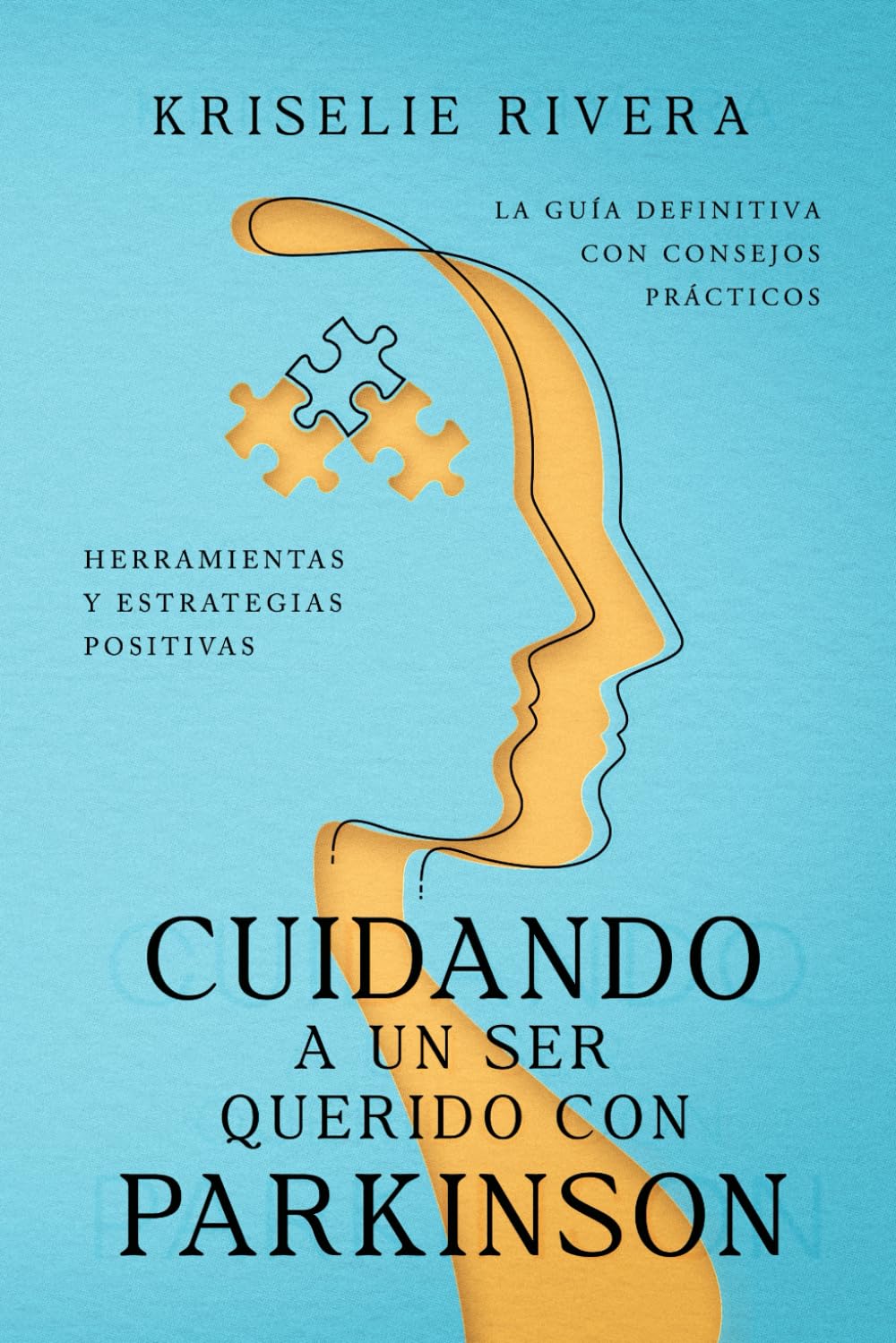 Libro: Cuidando a un ser querido con Parkinson: La guía definitiva con consejos prácticos, herramientas y estrategias positivas