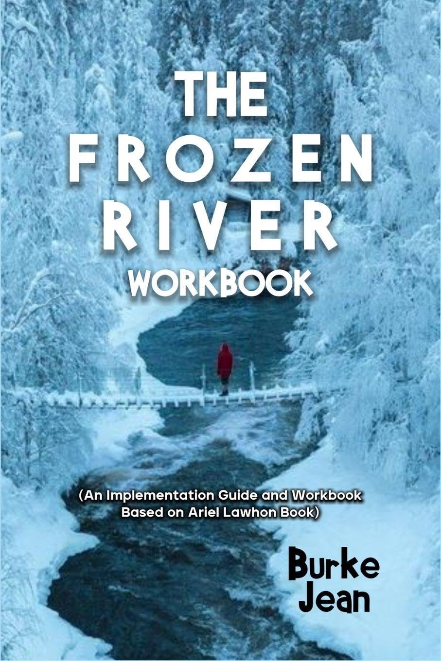 Libro: The Frozen River Workbook: (An Implementation Guide and Workbook Based on Ariel Lawhon Book)