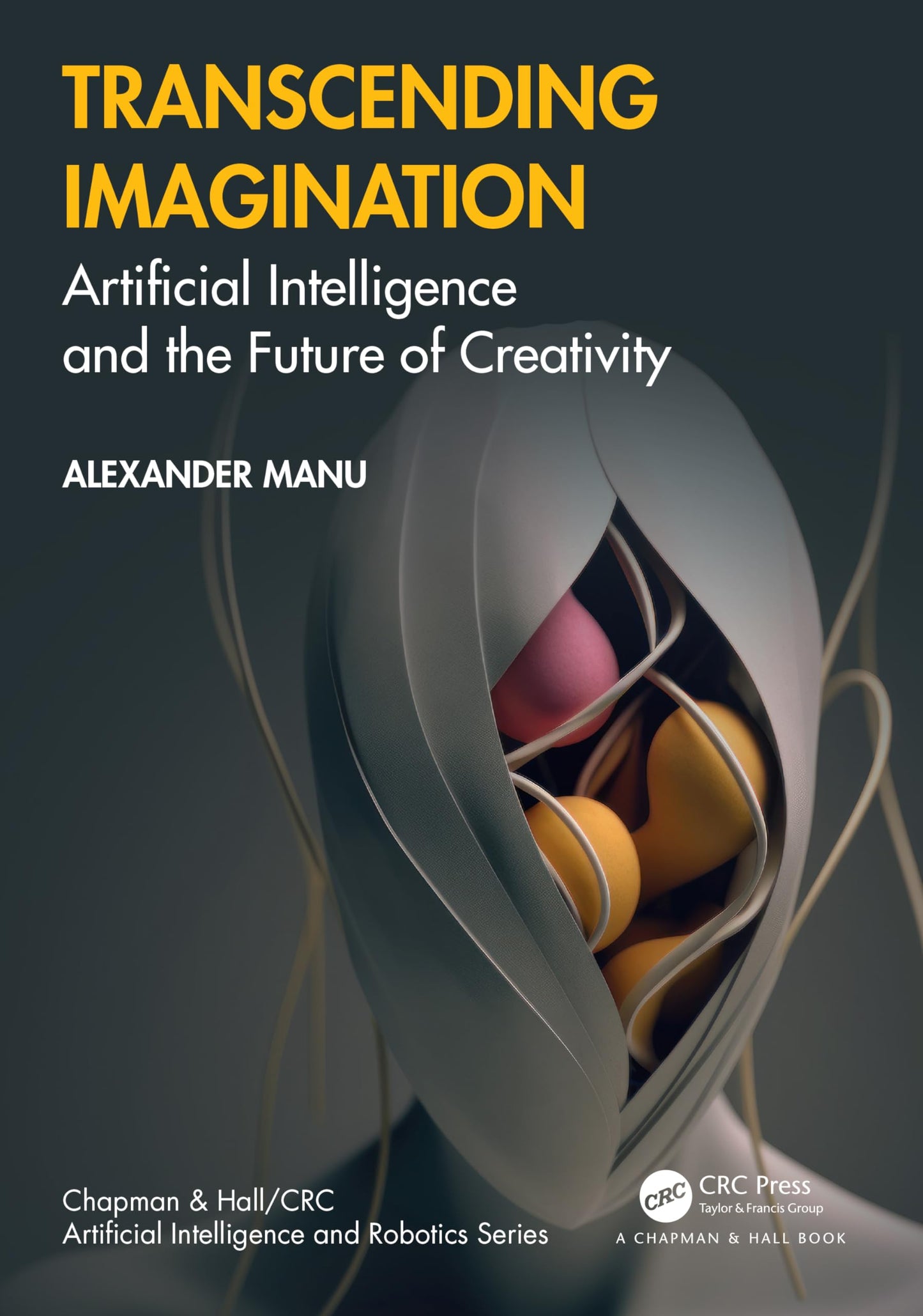 Libro: Transcending Imagination: Artificial Intelligence and the Future of Creativity (Chapman & Hall/CRC Artificial Intelligence and Robotics Series)