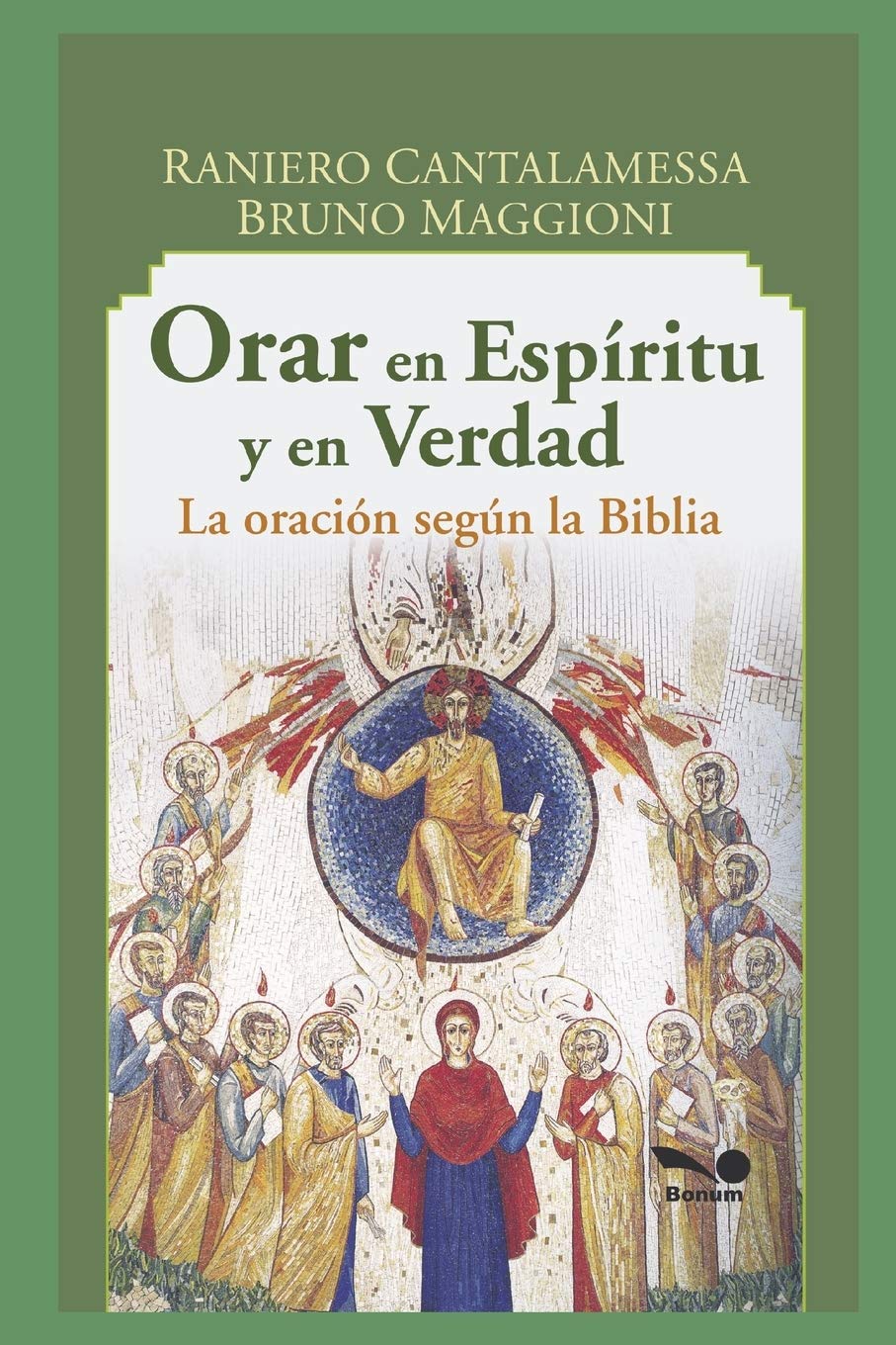 Libro: ORAR EN ESPÍRITU Y EN VERDAD: la oración según la Biblia: 9 (RELIGION Y DESARROLLO ESPIRITUAL)