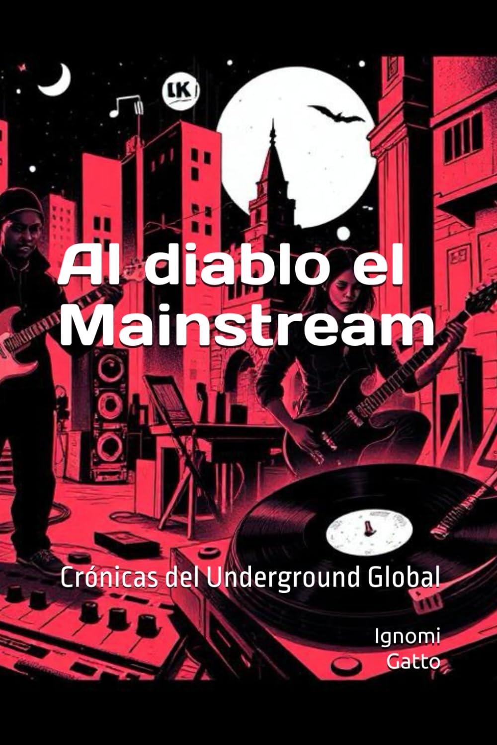 Libro: Al diablo el Mainstream: Crónicas del Underground Global (Hablemos de música) (Spanish Edition)