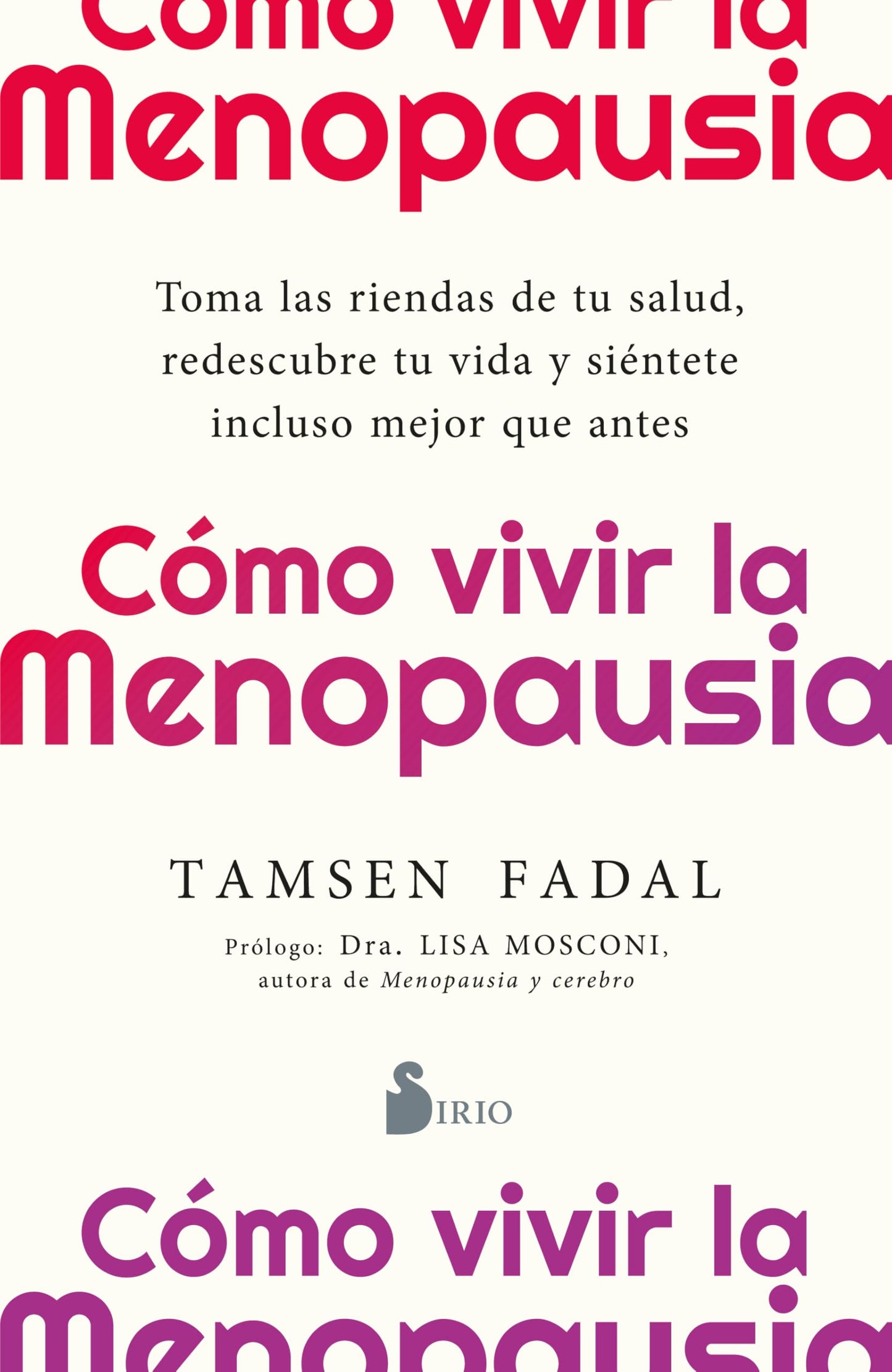 Libro: Cómo vivir la menopausia: Toma las riendas de tu salud, redescubre tu vida y siéntete incluso mejor que antes (Spanish Edition)