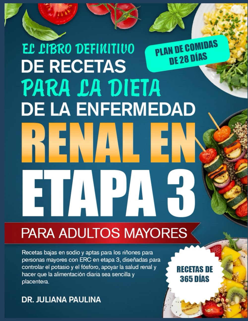 Libro: El Libro Definitivo De Recetas Para La Dieta De La Enfermedad Renal En Etapa 3 – Para Adultos Mayores: Recetas bajas en sodio y aptas para los riñones ... controlar el potasio y el fósforo, apoyar