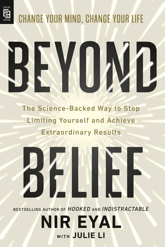 Beyond Belief: The Science-Backed Way to Stop Limiting Yourself and Achieve Breakthrough Results