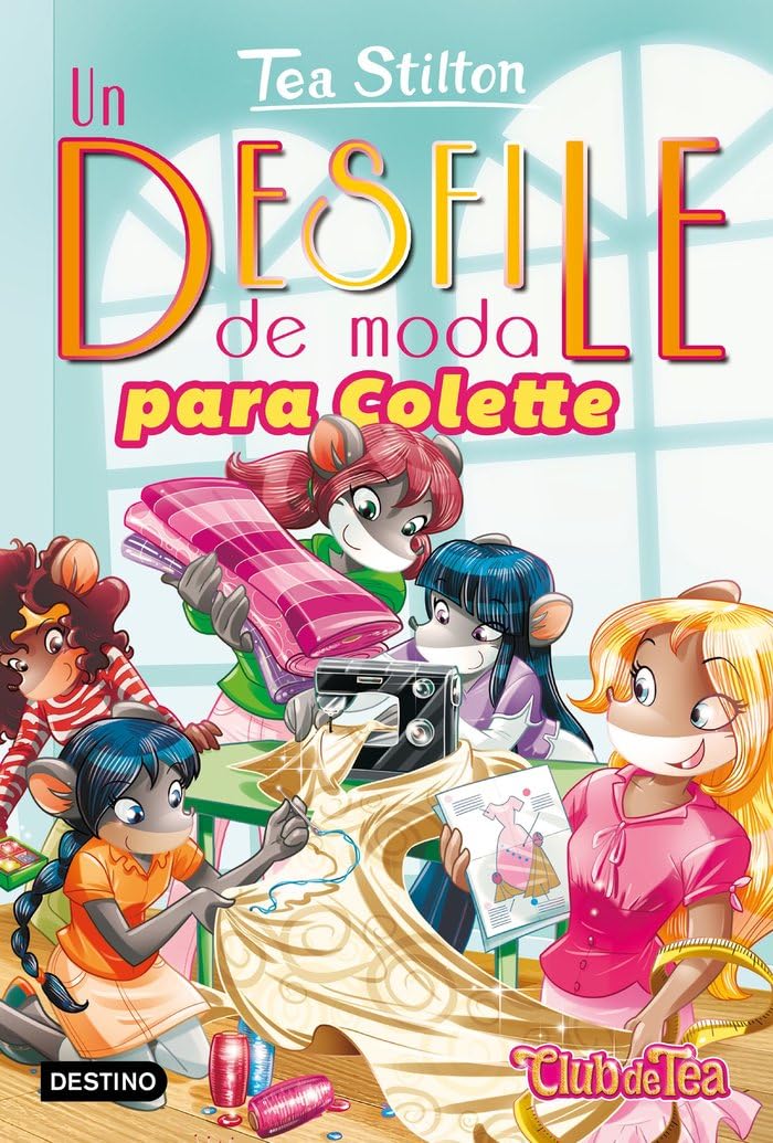 Libro: Un desfile de moda para Colette: Vida en Ratford 29 (Tea Stilton)