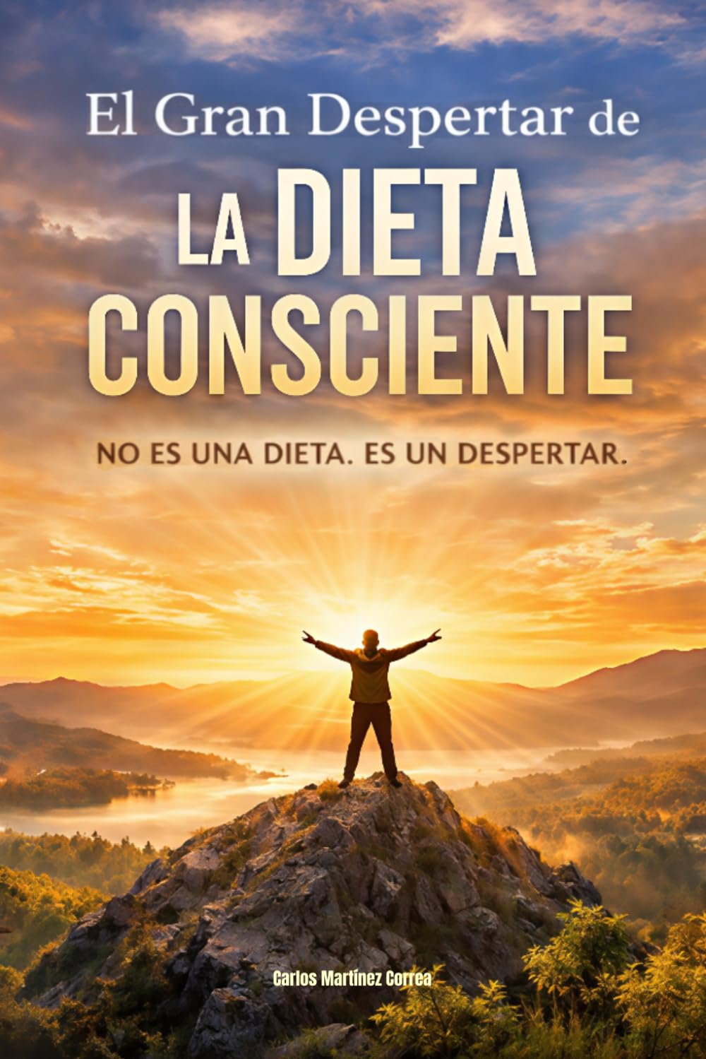 Libro: EL GRAN DESPERTAR DE LA DIETA CONSCIENTE: No es una Dieta. Es un Despertar. (Alimentación Consciente)