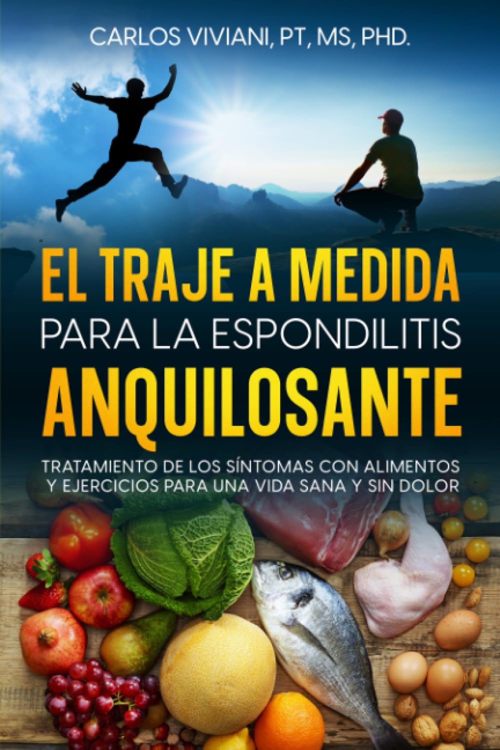 Libro: El Traje a Medida para la Espondilitis Anquilosante: Tratamiento de los Síntomas con Alimentos y Ejercicios para una Vida Sana y Sin Dolor