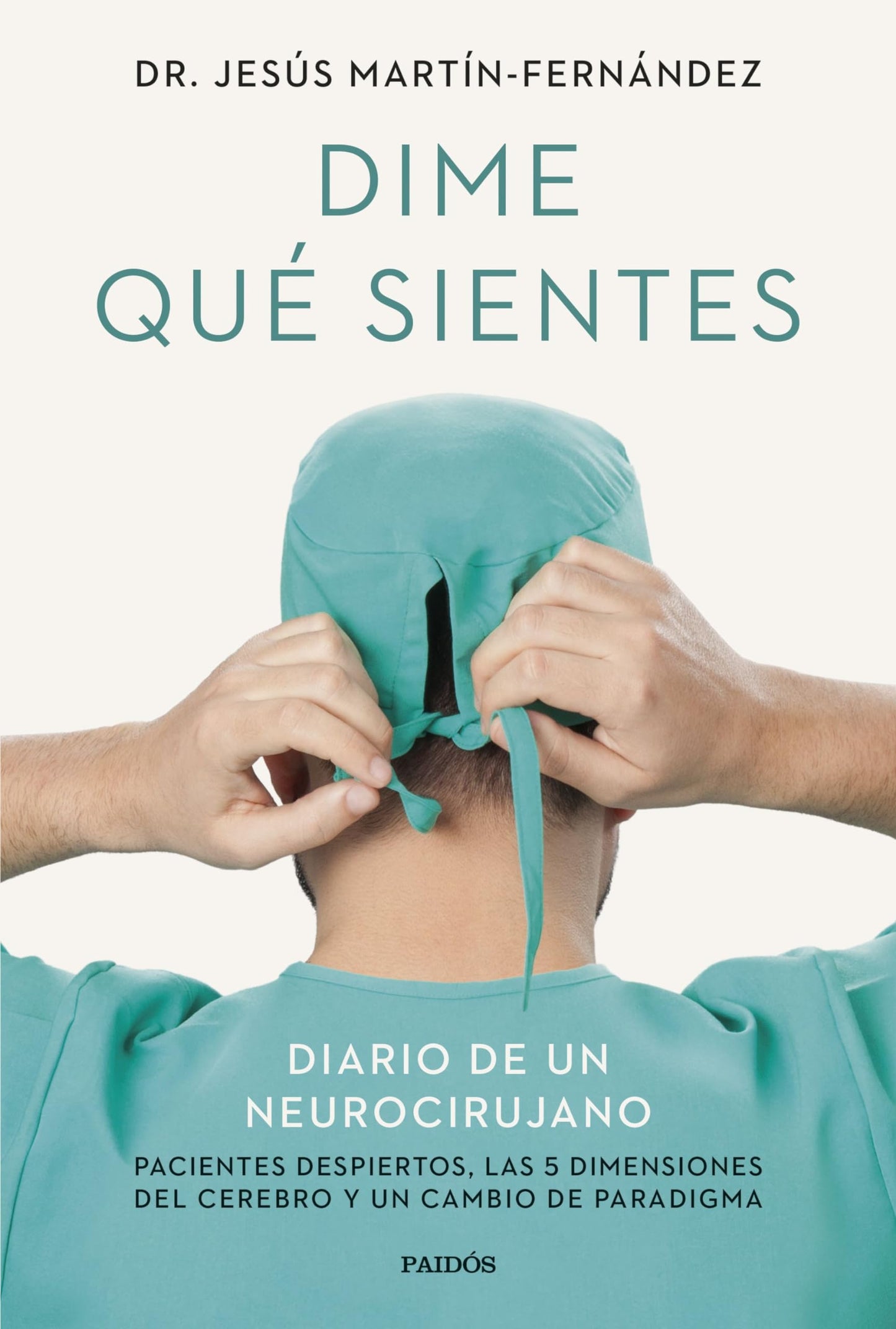 Libro: Dime qué sientes: Diario de un neurocirujano. Pacientes despiertos, las 5 dimensiones del cerebro y un cambio de paradigma (Contextos)
