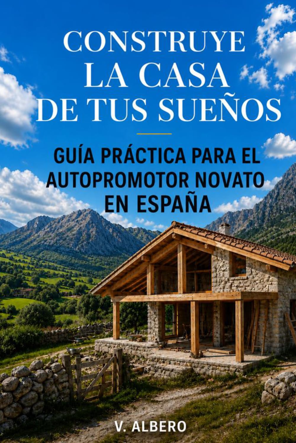 Libro: CONSTRUYE LA CASA DE TUS SUEÑOS: GUÍA PRÁCTICA PARA EL AUTOPROMOTOR NOVATO EN ESPAÑA