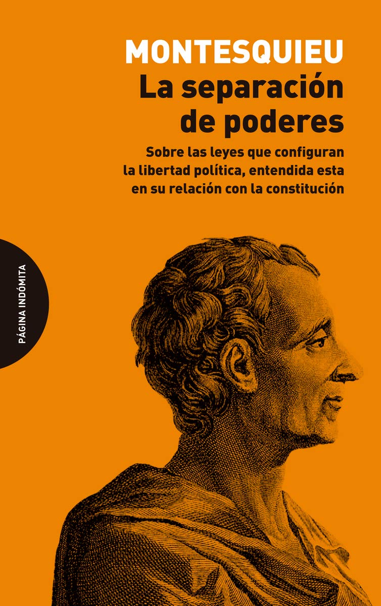 Libro: La separación de poderes: Sobre las leyes que configuran la libertad política, entendida esta en su relación con la constitución