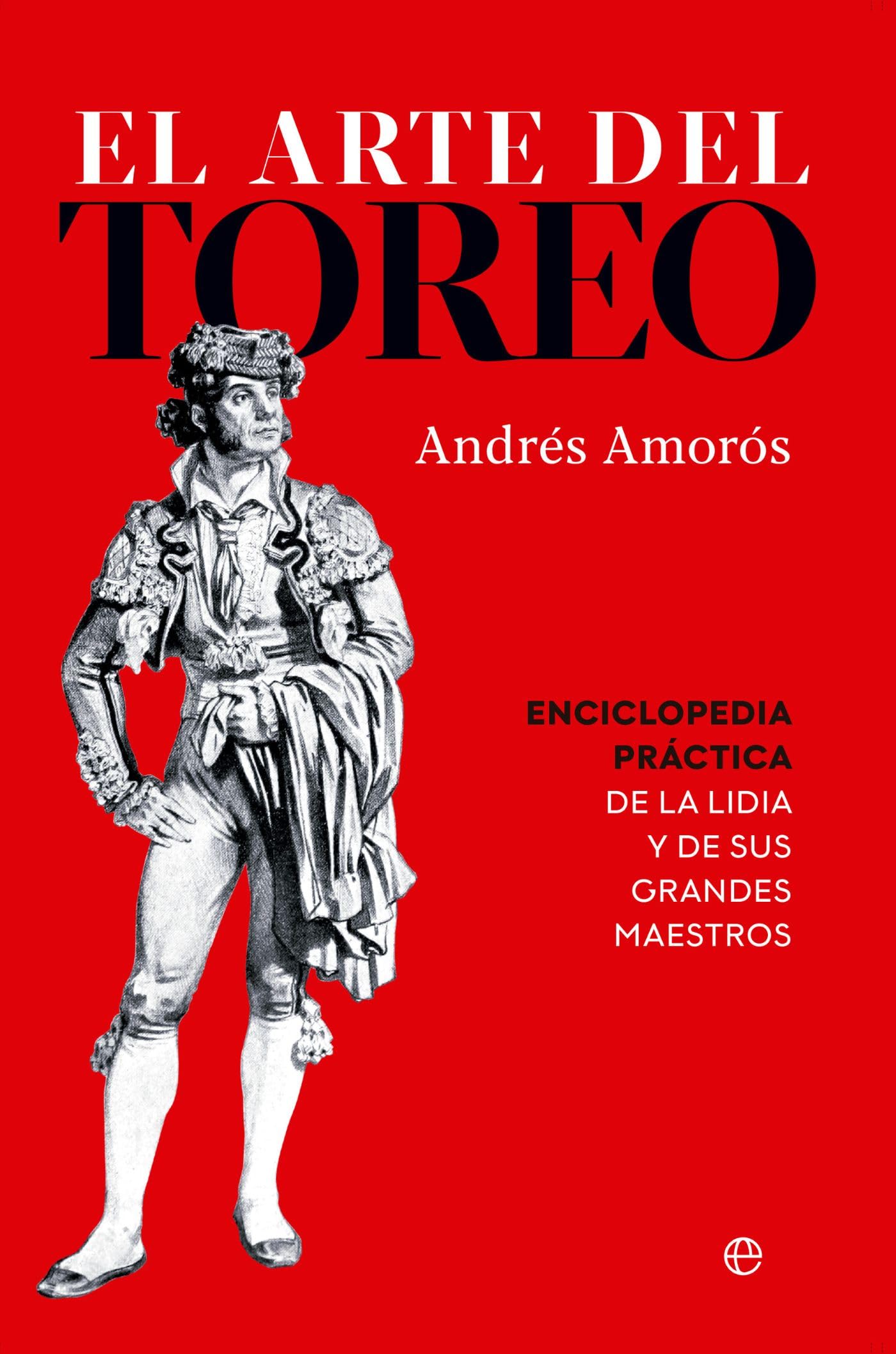 Libro: El arte del toreo: Enciclopedia práctica de Lidia y de sus grandes maestros (BOLSILLO)