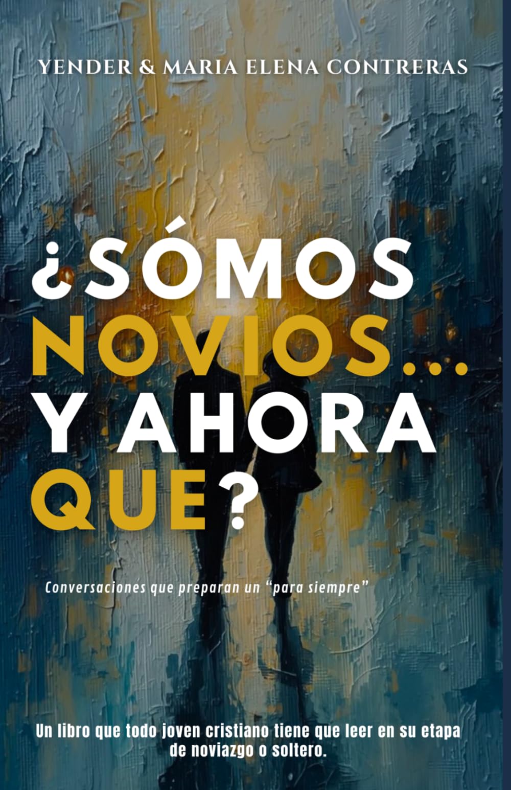 Libro: Somos novios... ¿Y ahora qué?: Guía práctica y bíblica para un noviazgo con propósito — ejercicios en pareja, conversaciones difíciles y principios que preparan para el matrimonio (Spanish Edition)