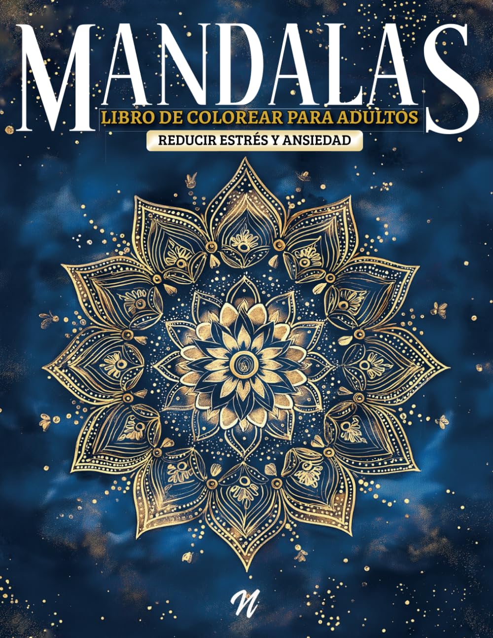 Libro: MANDALAS - Libro de Colorear para Adultos: Mandalas y Decretos para Reducir Estrés y Ansiedad. Empoderamiento (Mindful Art | Arteterapia Antiestrés) (Spanish Edition)