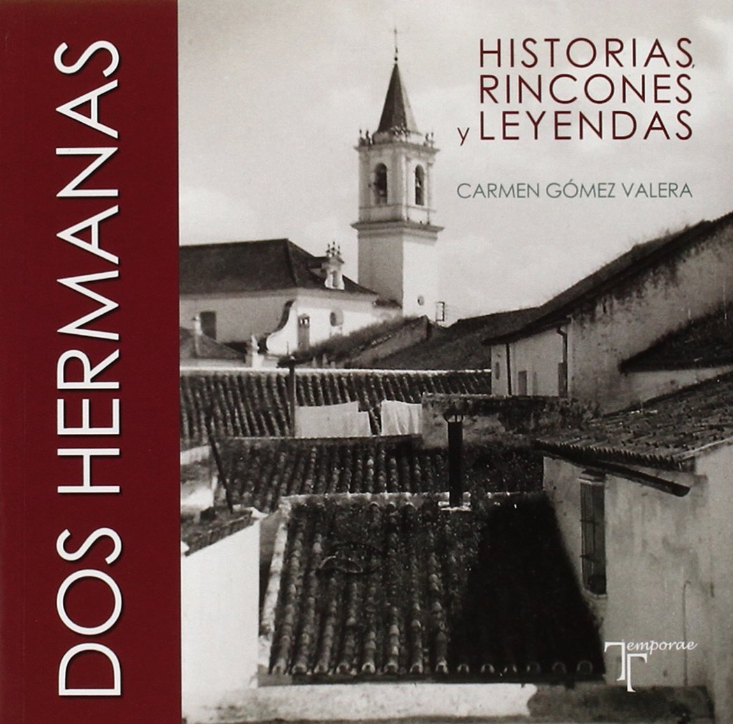 Libro: Dos Hermanas. Historias, rincones y leyendas: Historias, rincones y leyendas