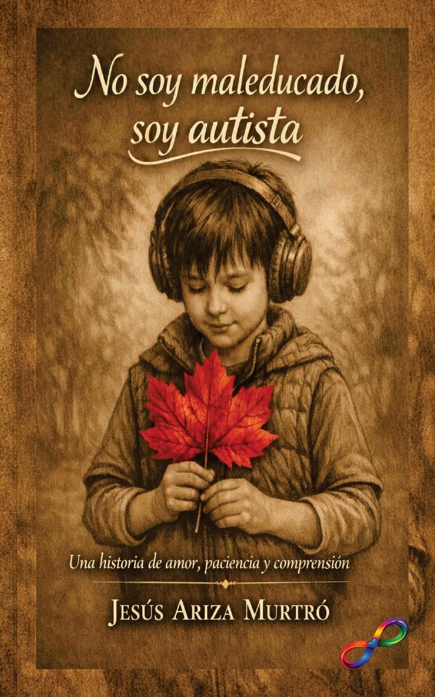 Libro: No soy maleducado, soy autista: Una historia de amor, paciencia y comprensión (Spanish Edition)